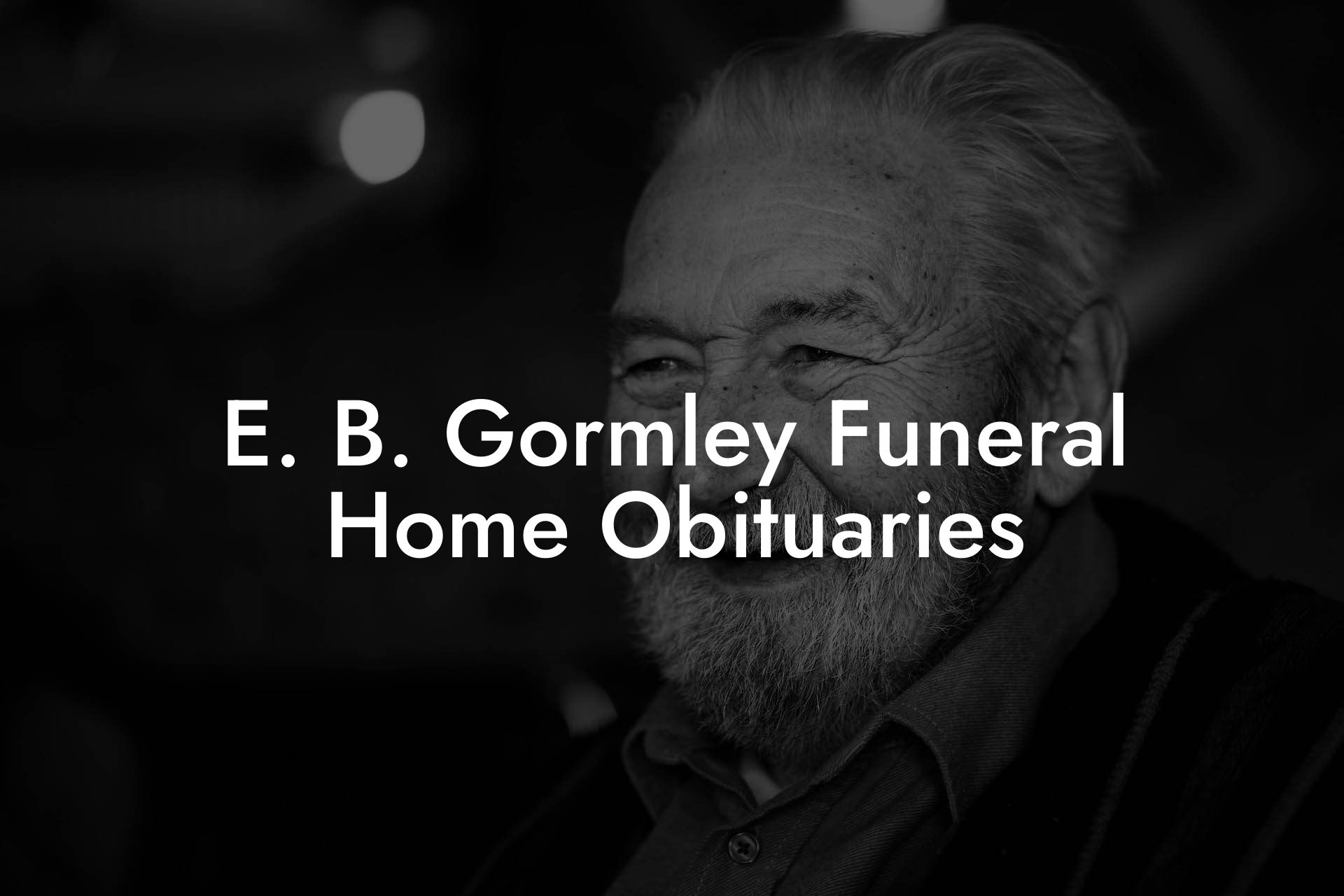 E. B. Gormley Funeral Home Obituaries