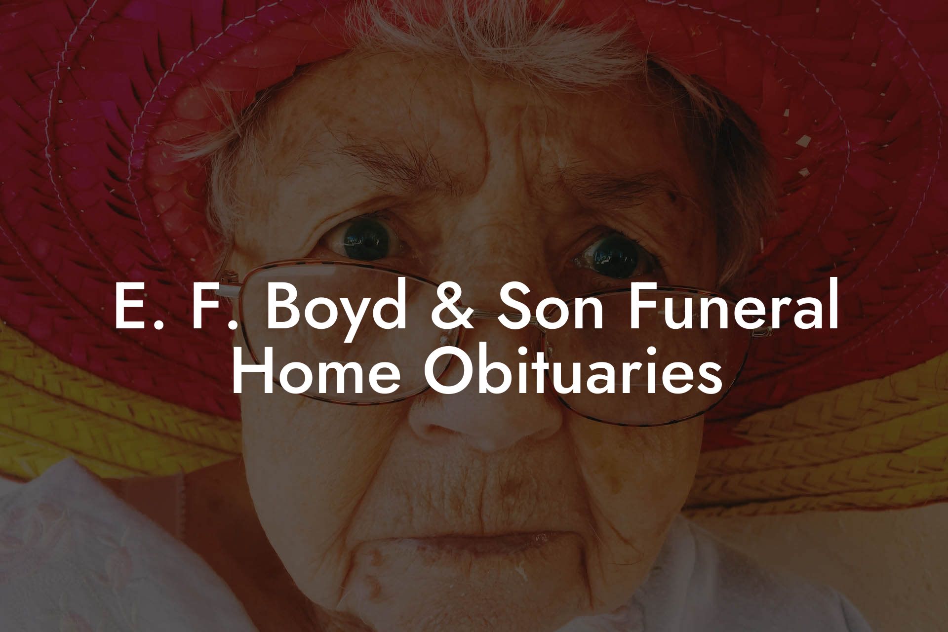 E. F. Boyd & Son Funeral Home Obituaries