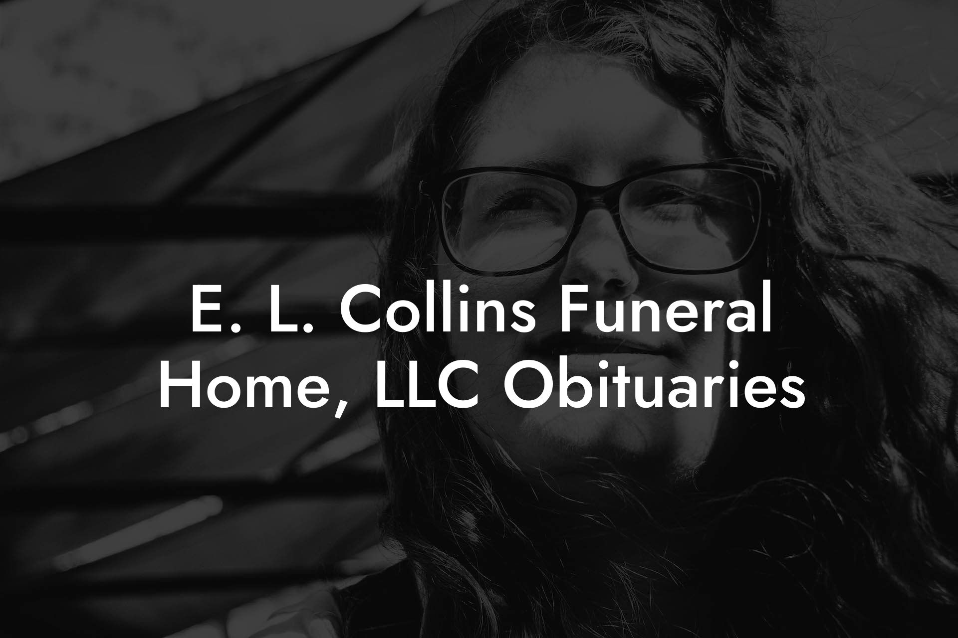 E. L. Collins Funeral Home, LLC Obituaries