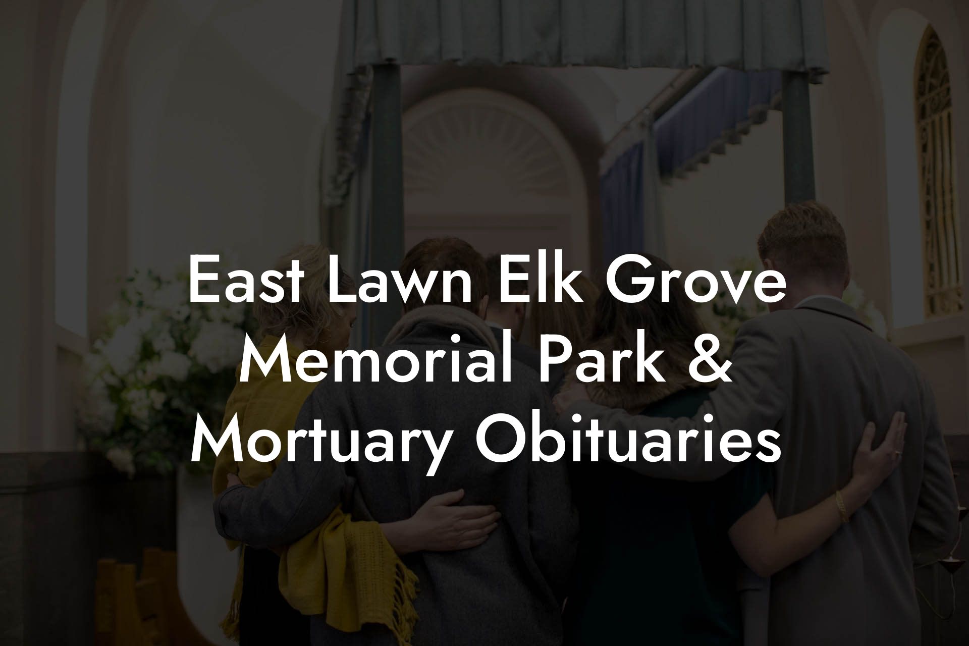 East Lawn Elk Grove Memorial Park & Mortuary Obituaries