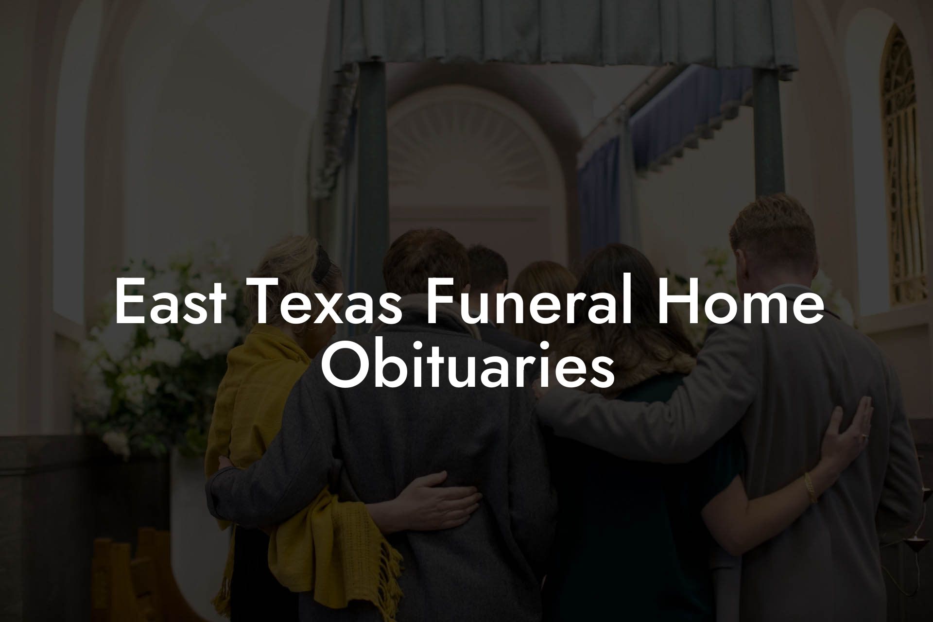 East Texas Funeral Home Obituaries