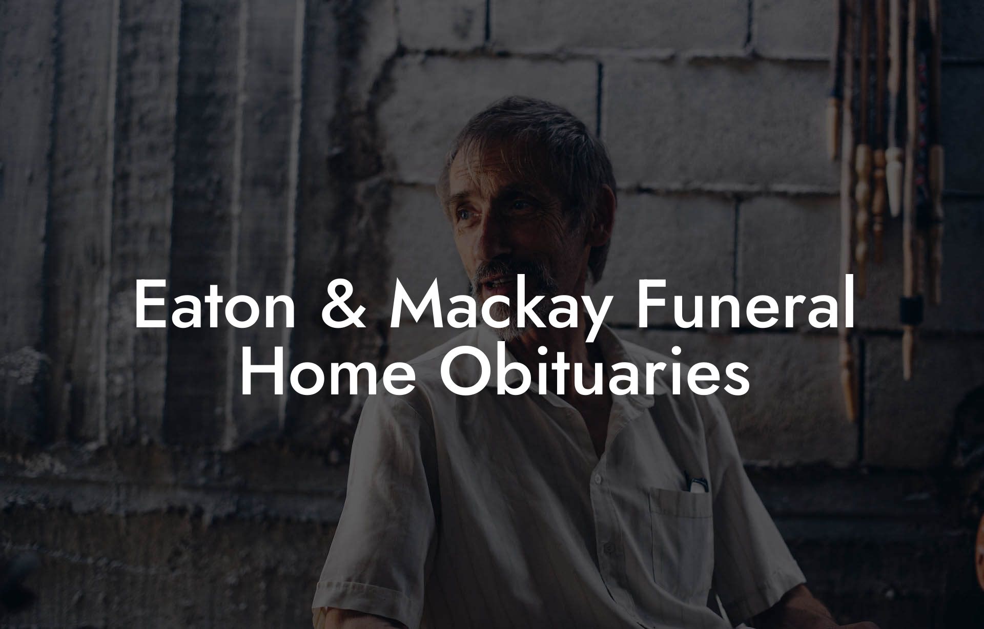 Eaton & Mackay Funeral Home Obituaries