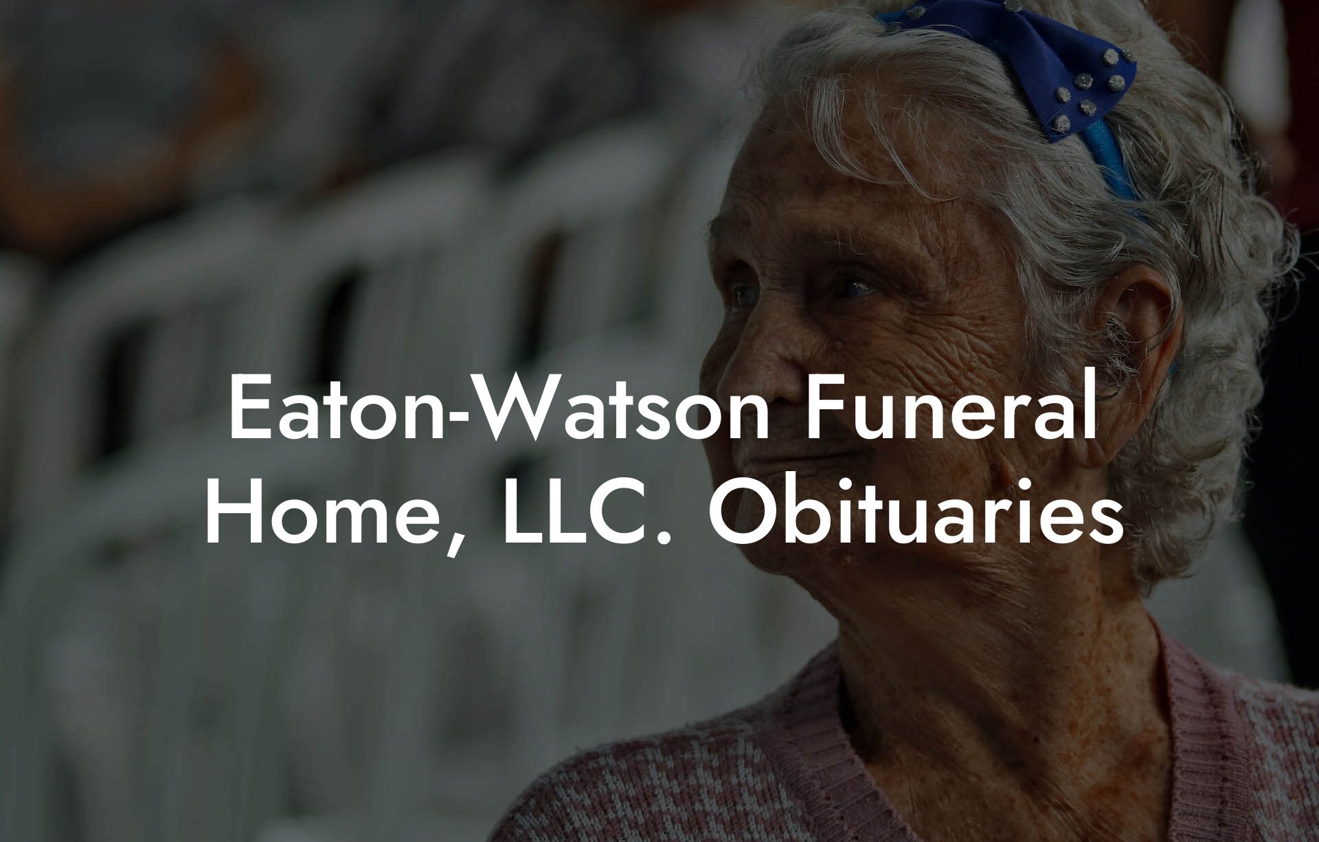 Eaton-Watson Funeral Home, LLC. Obituaries