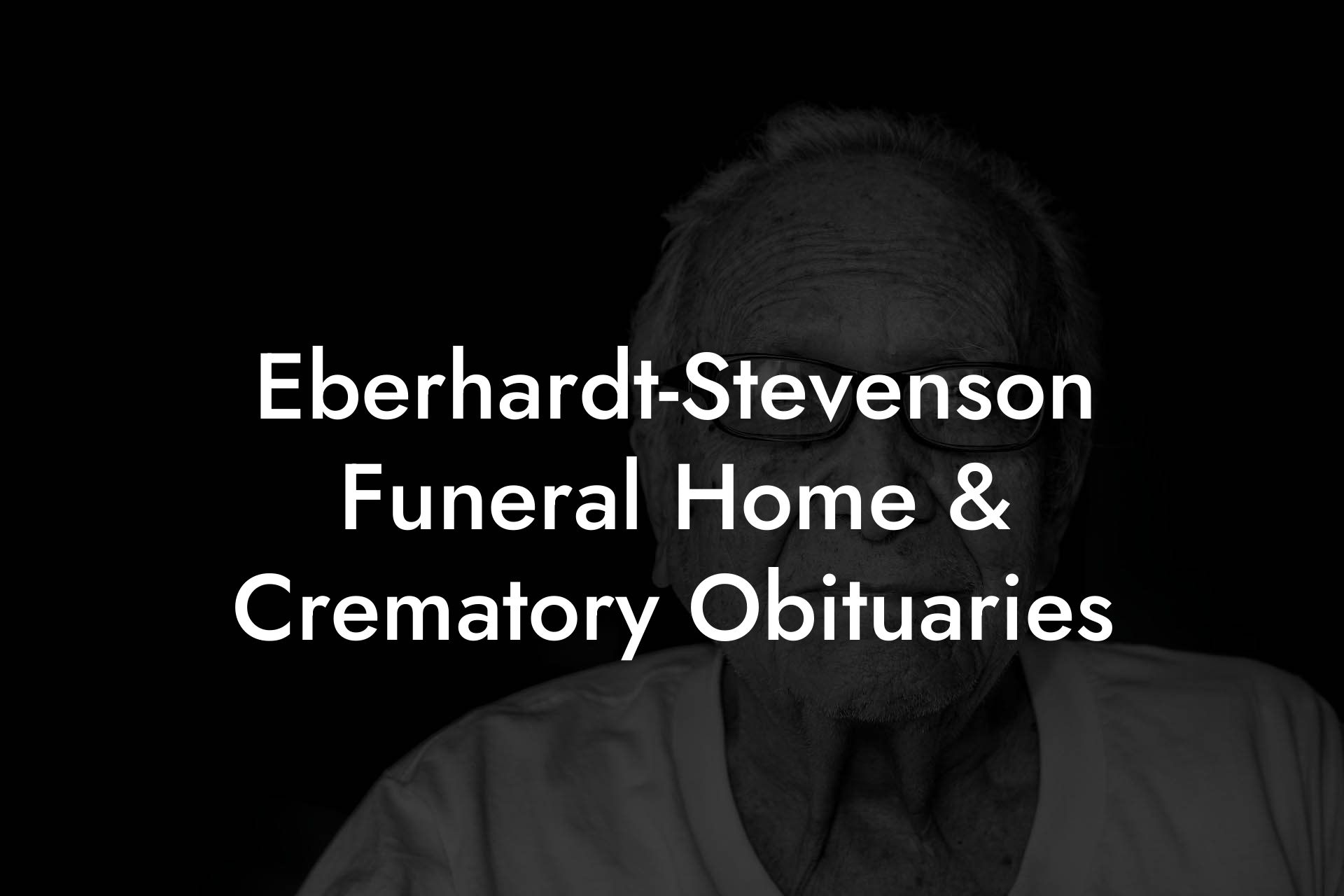 Eberhardt-Stevenson Funeral Home & Crematory Obituaries