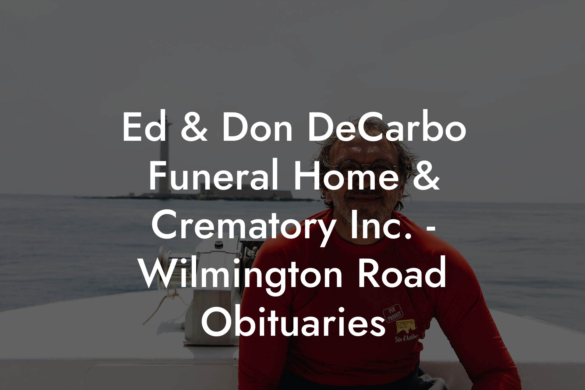 Ed & Don DeCarbo Funeral Home & Crematory Inc. - Wilmington Road Obituaries