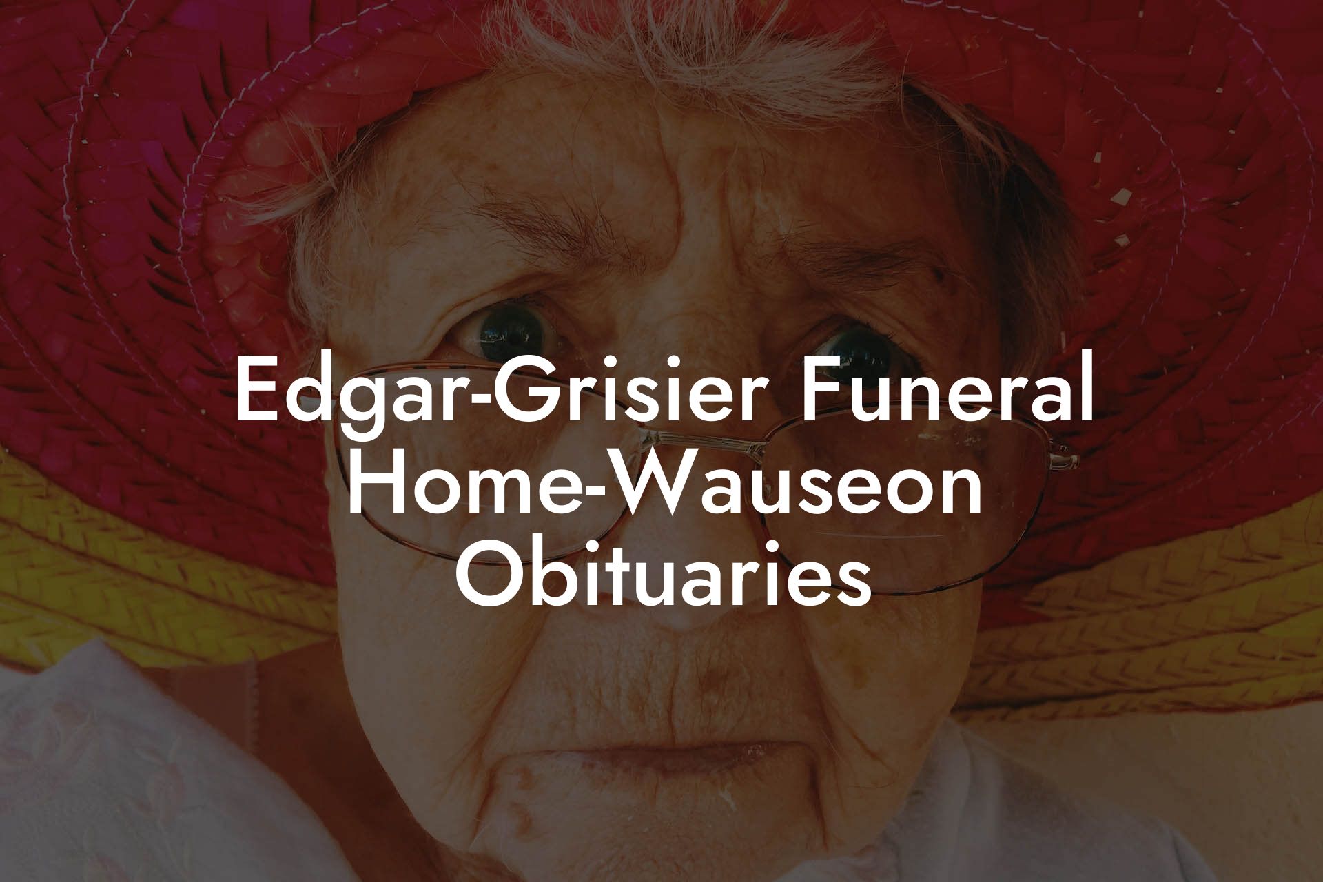 Edgar-Grisier Funeral Home-Wauseon Obituaries