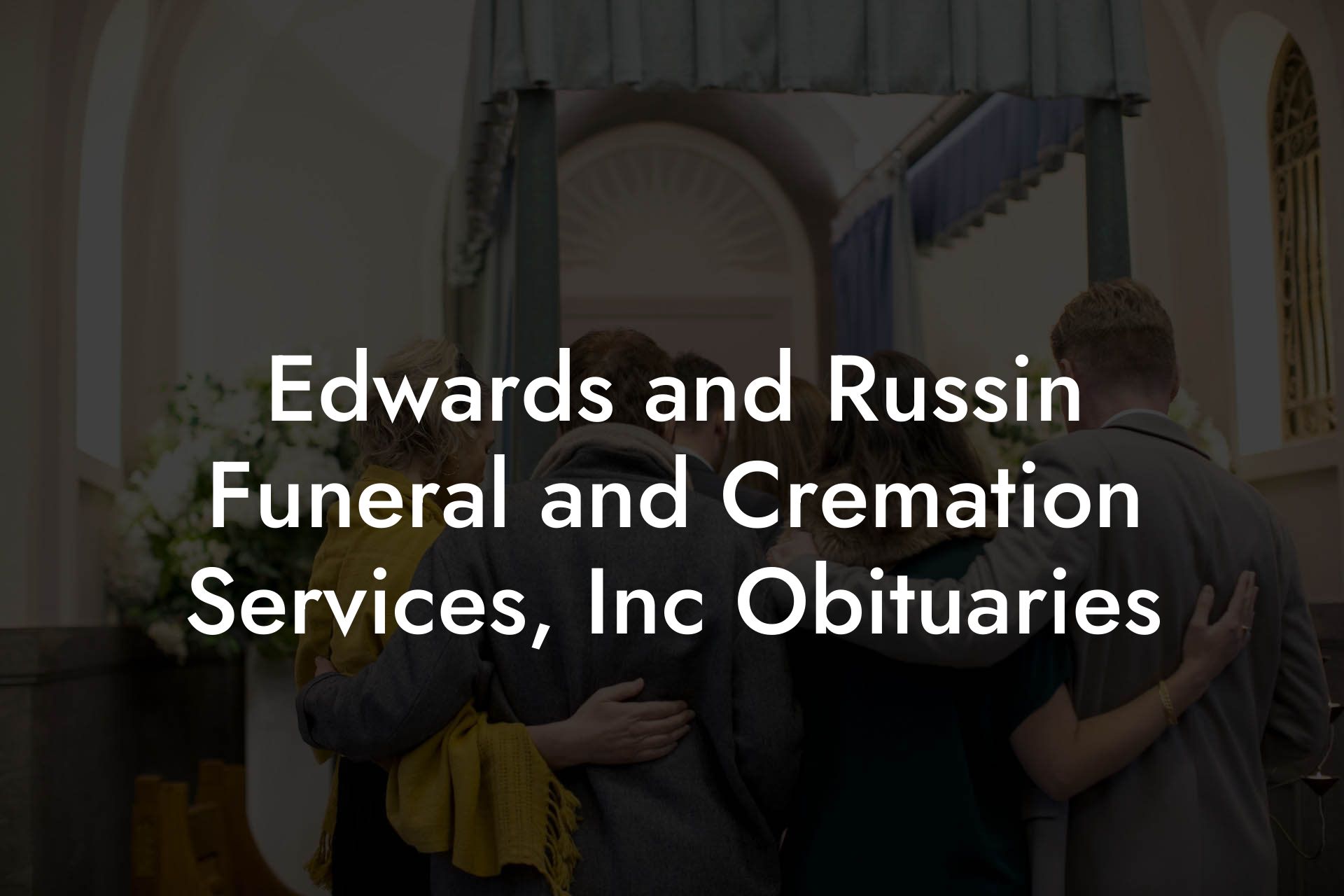 Edwards and Russin Funeral and Cremation Services, Inc Obituaries