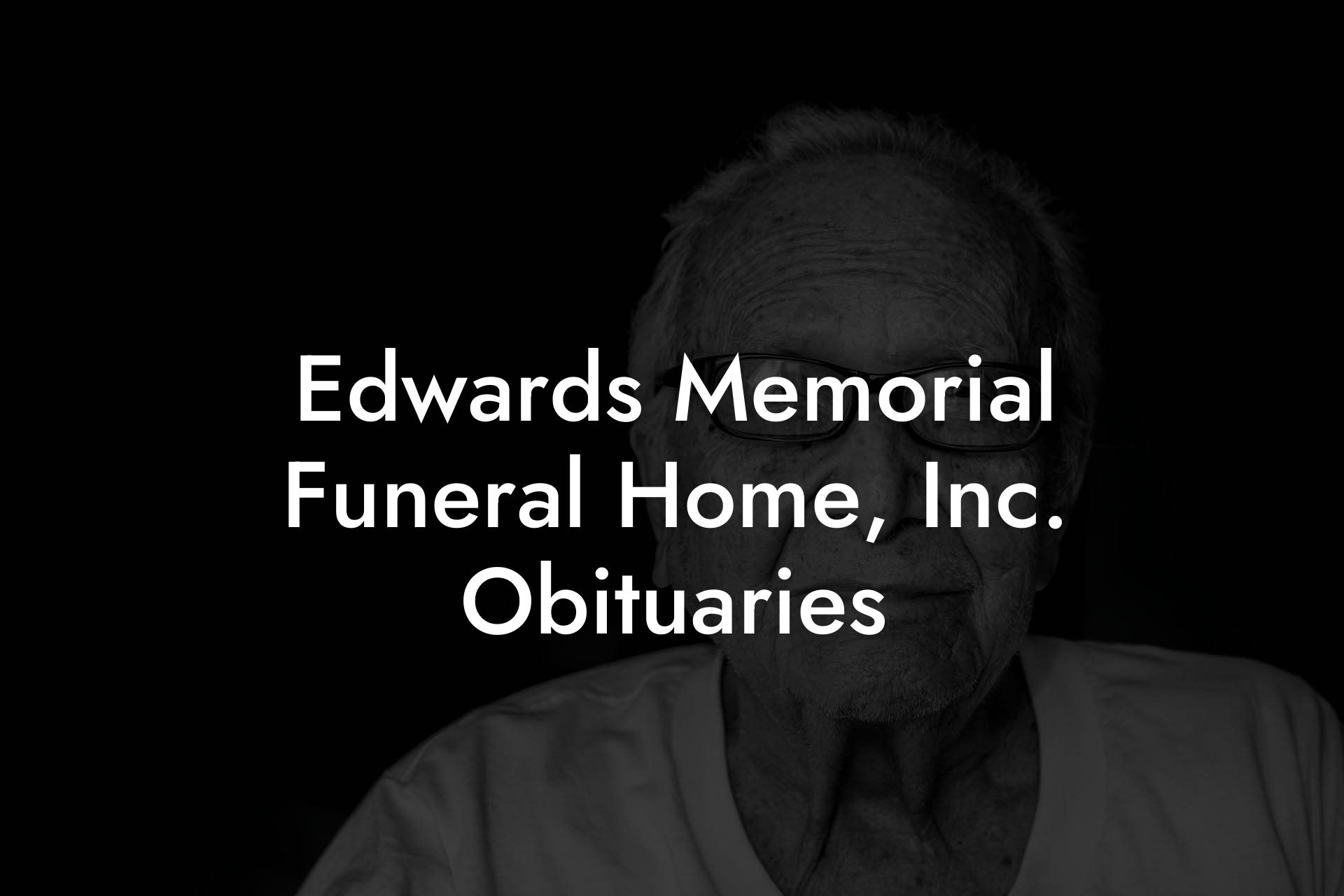 Edwards Memorial Funeral Home, Inc. Obituaries