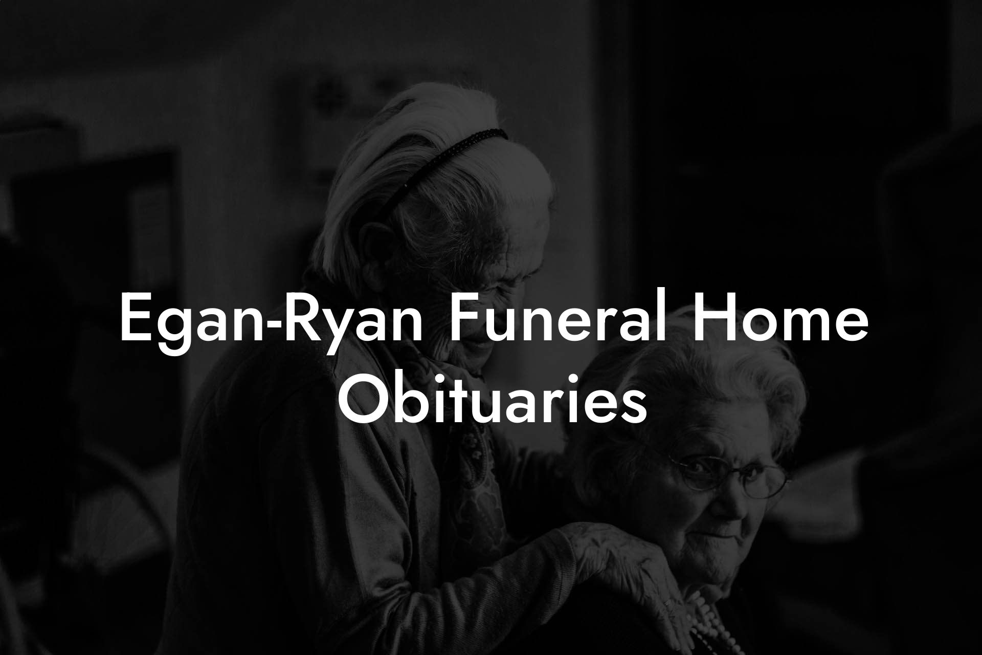 Egan-Ryan Funeral Home Obituaries