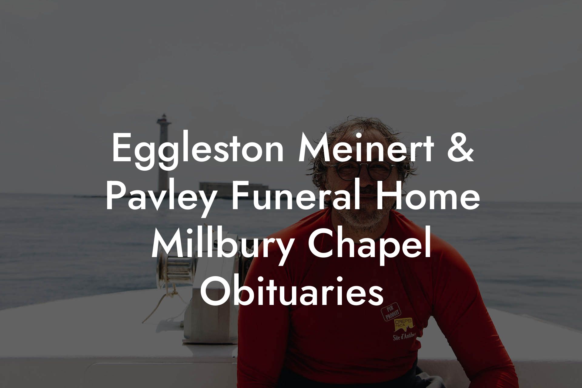 Eggleston Meinert & Pavley Funeral Home Millbury Chapel Obituaries