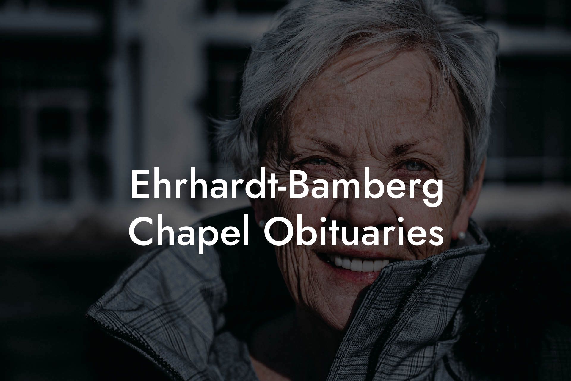 Ehrhardt-Bamberg Chapel Obituaries