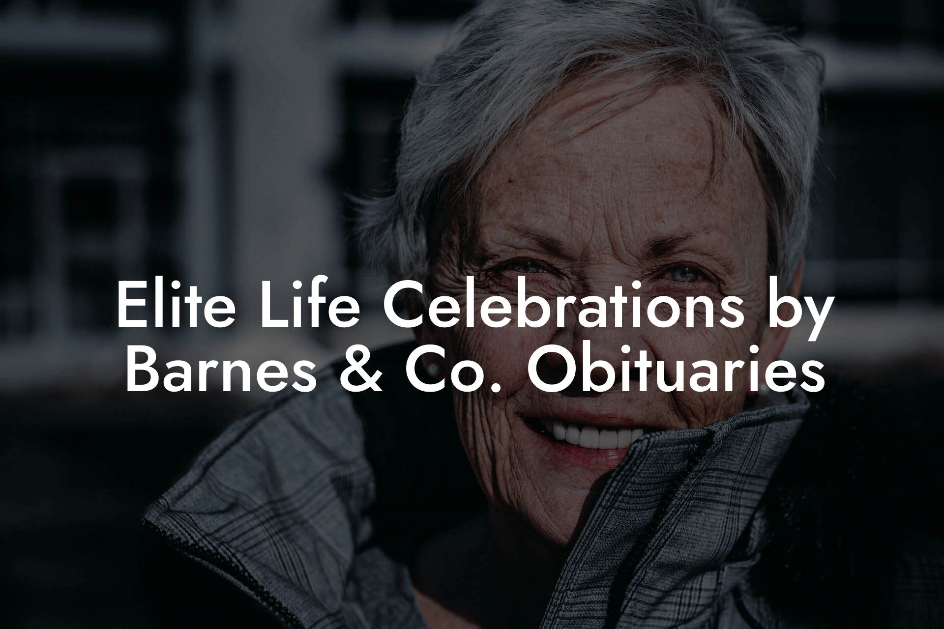Elite Life Celebrations by Barnes & Co. Obituaries