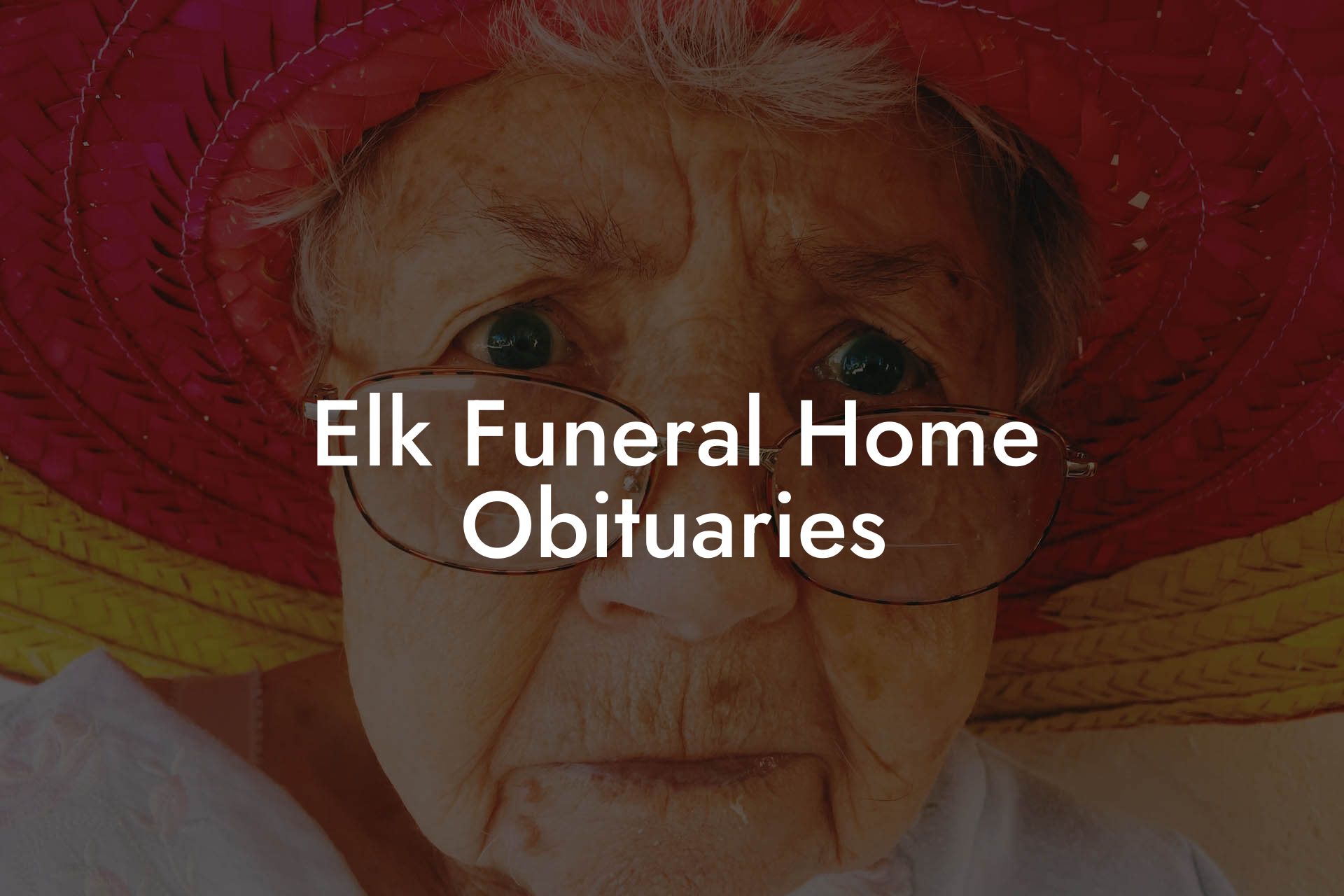 Elk Funeral Home Obituaries