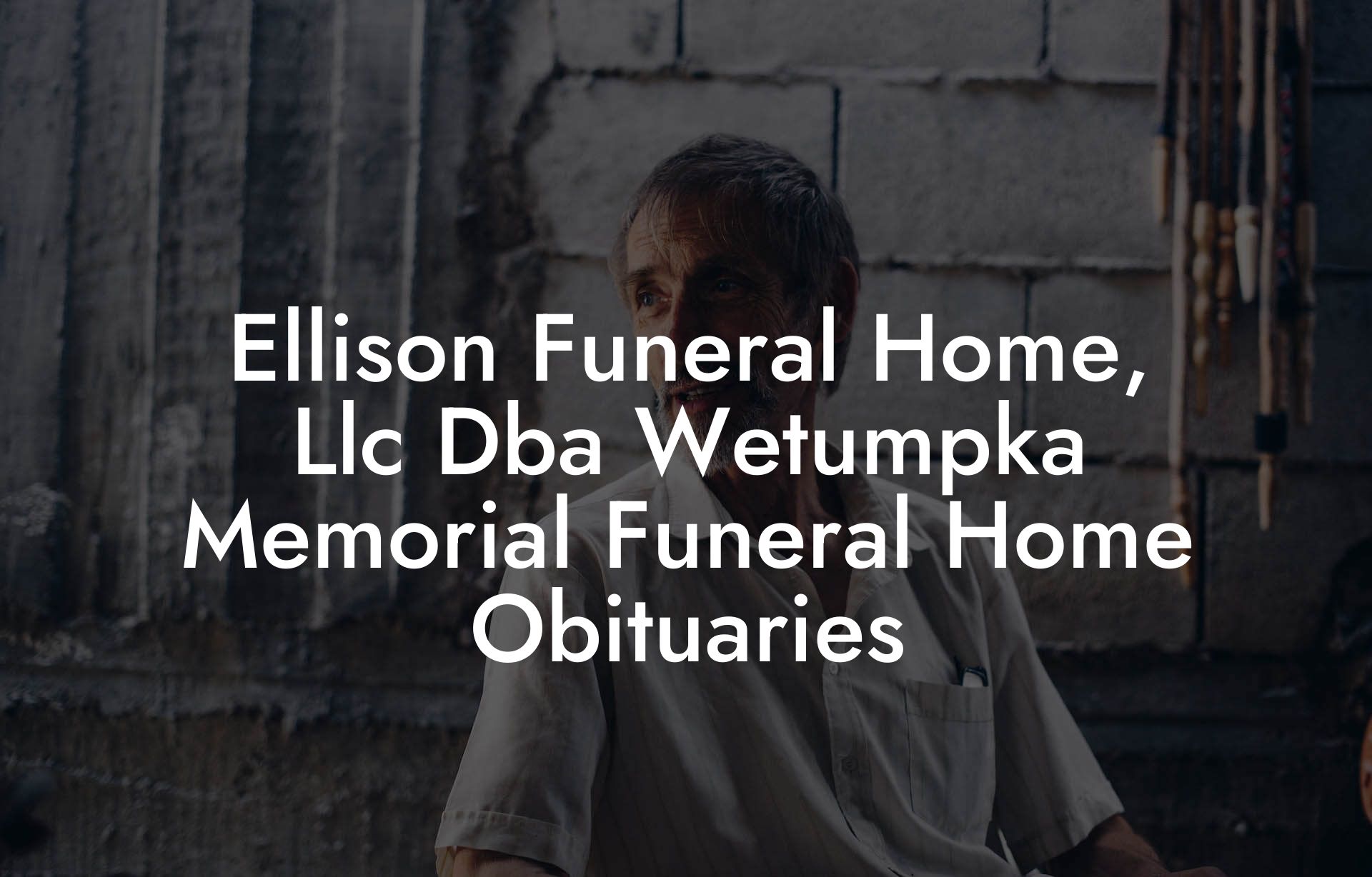 Ellison Funeral Home, Llc Dba Wetumpka Memorial Funeral Home Obituaries