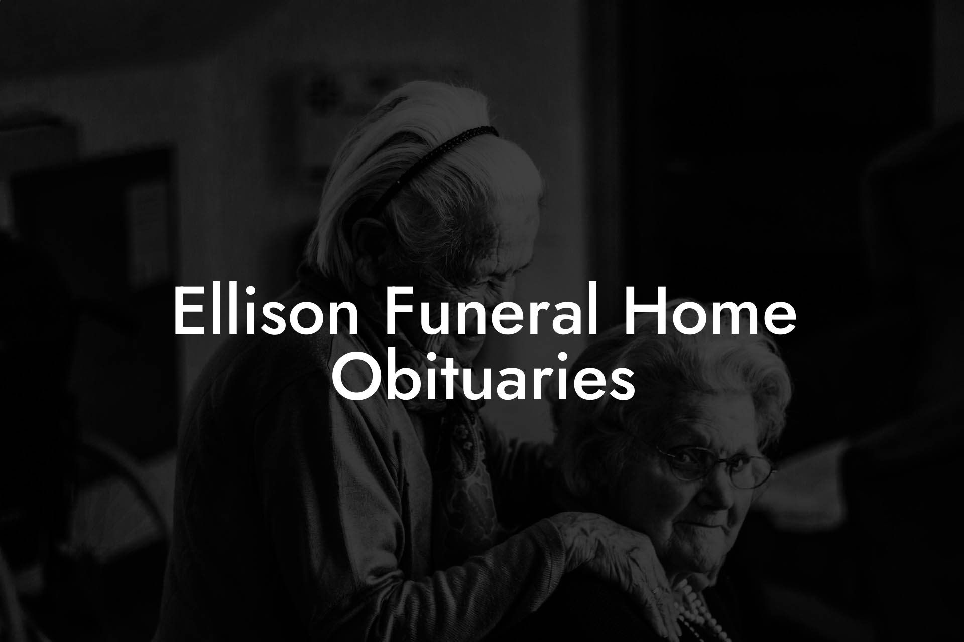 Ellison Funeral Home Obituaries