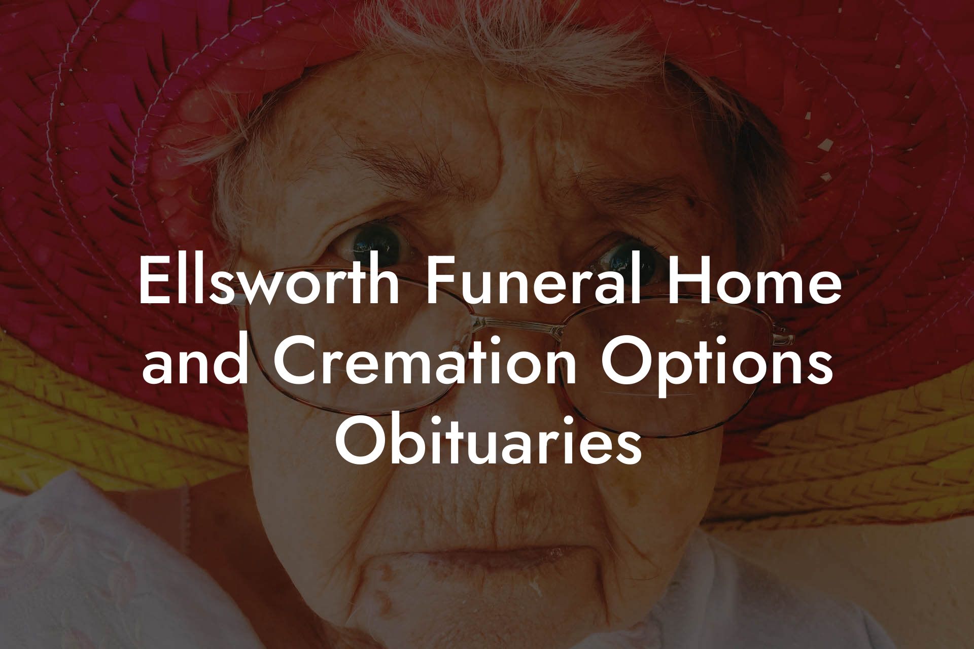 Ellsworth Funeral Home And Cremation Options Obituaries - Eulogy Assistant