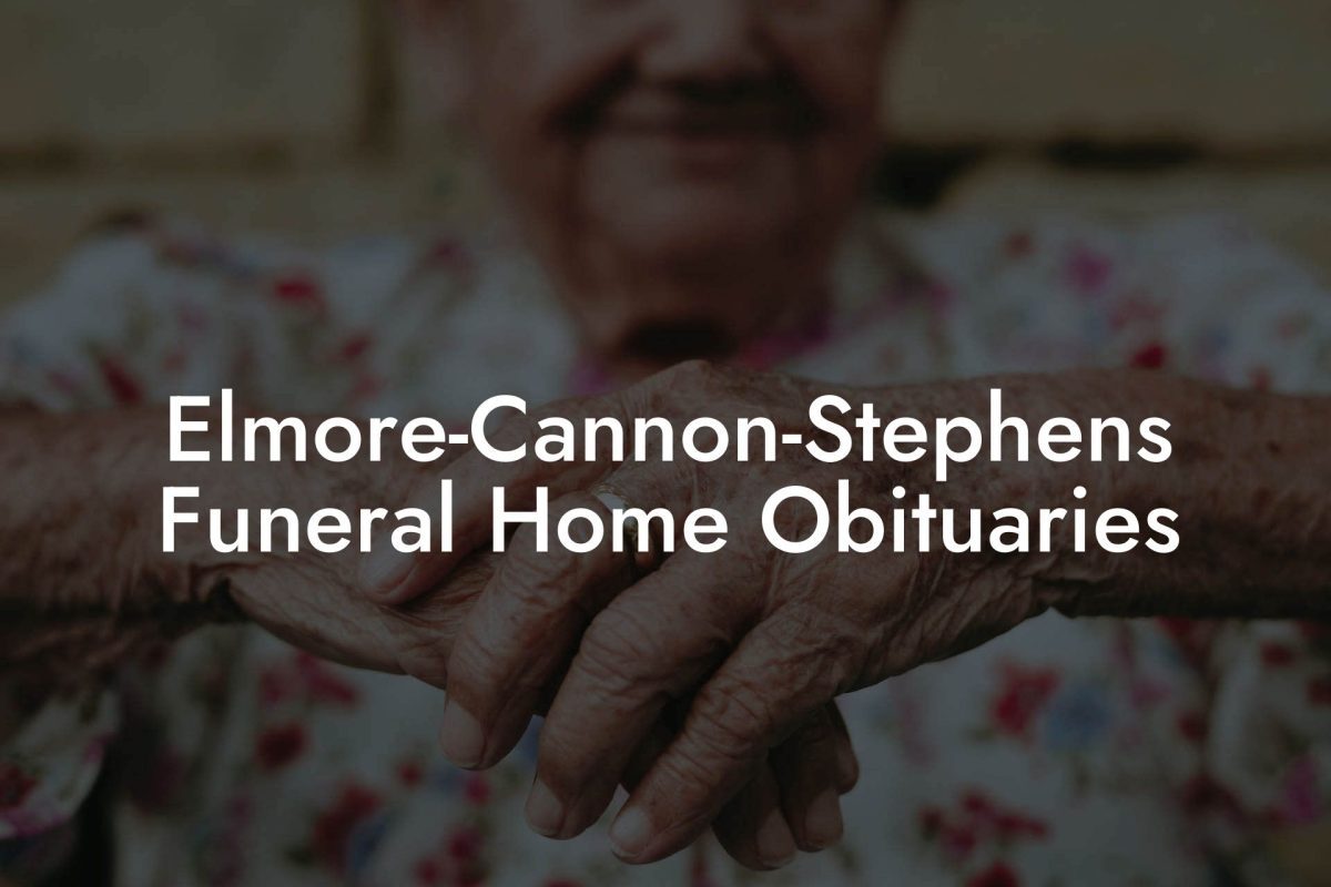 Elmore-Cannon-Stephens Funeral Home Obituaries