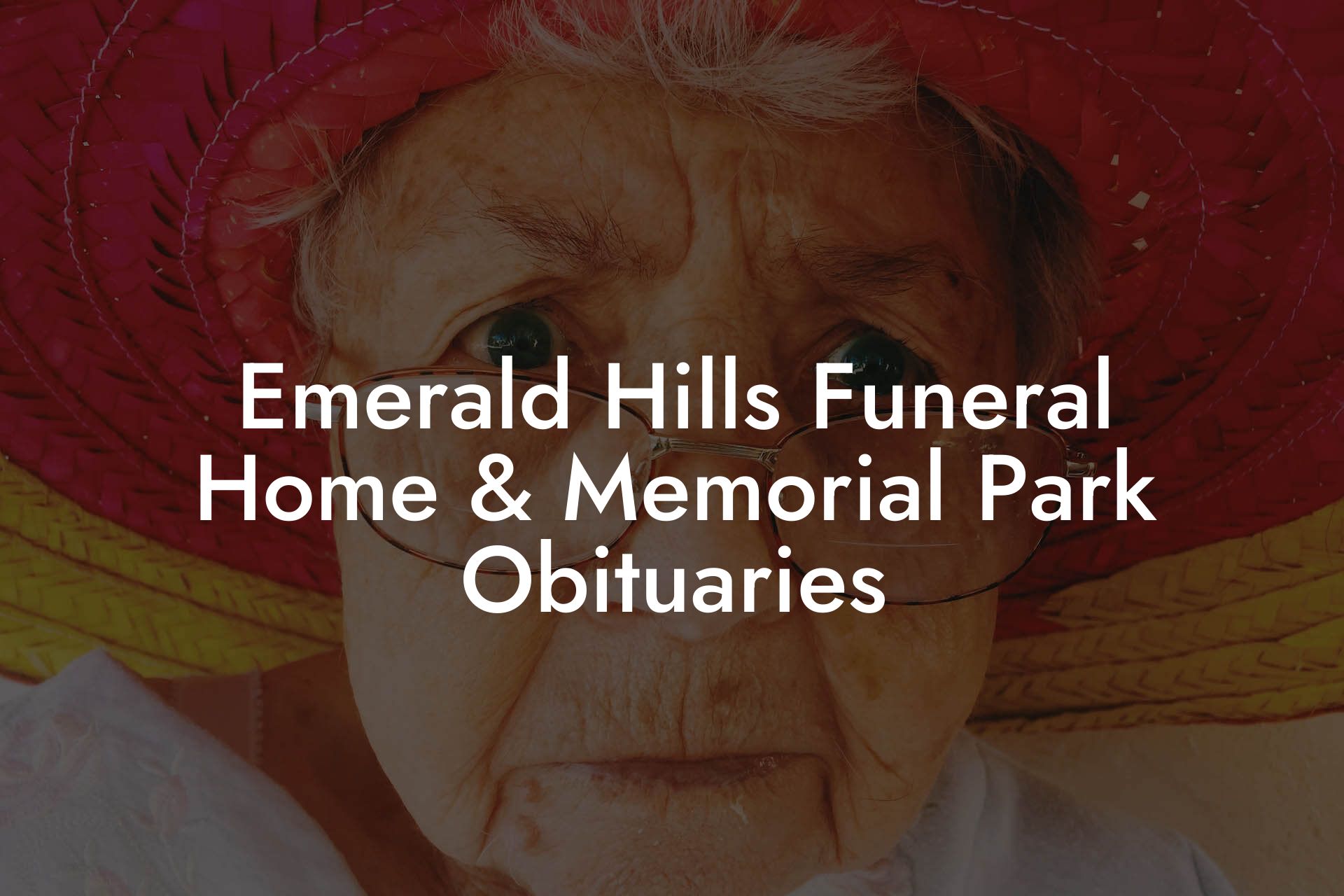 Emerald Hills Funeral Home & Memorial Park Obituaries