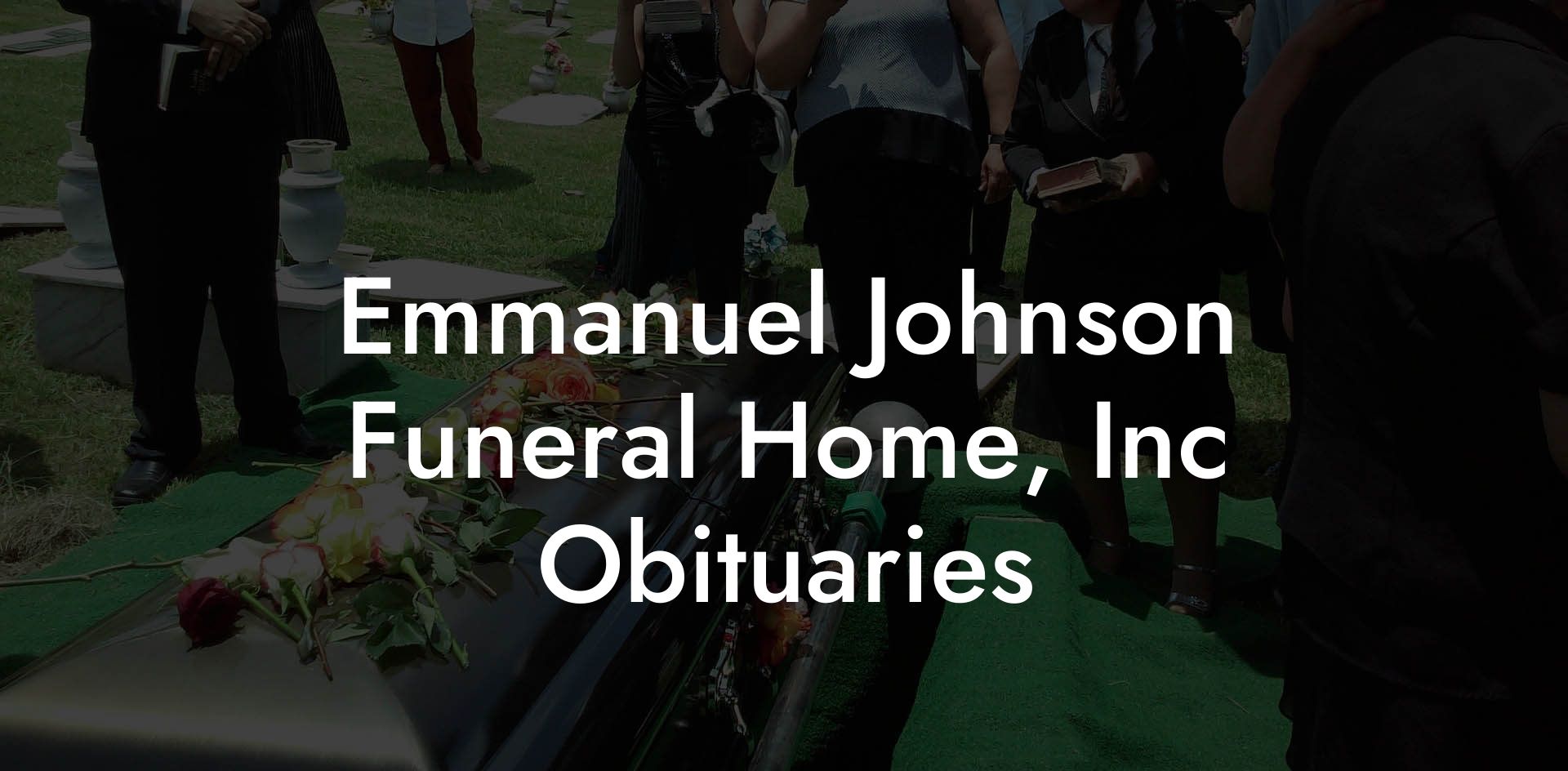 Emmanuel Johnson Funeral Home Inc Obituaries Eulogy Assistant