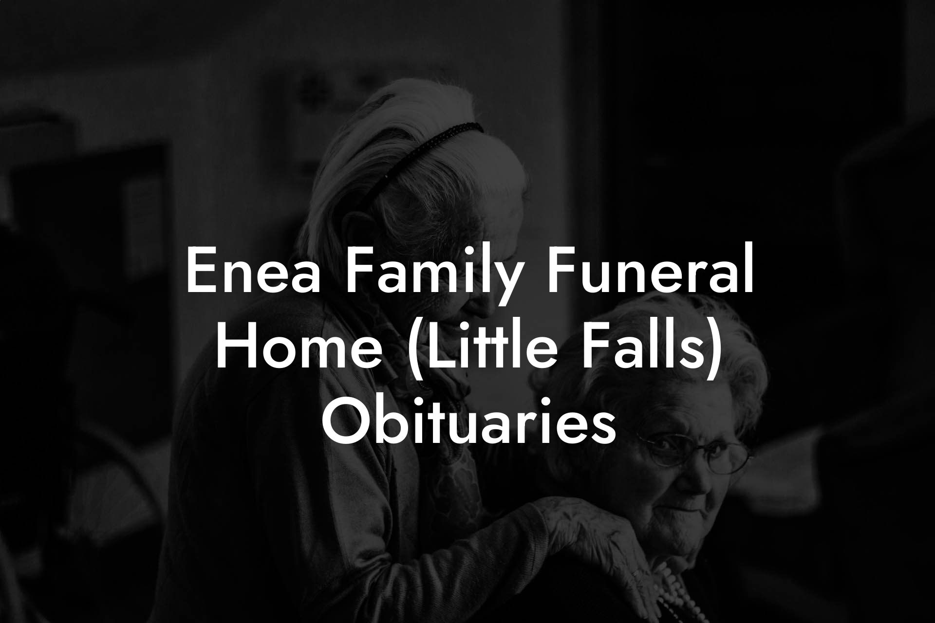 Enea Family Funeral Home (Little Falls) Obituaries