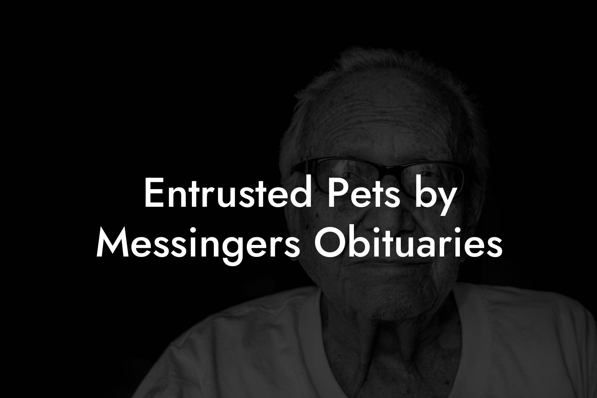 Entrusted Pets by Messingers Obituaries