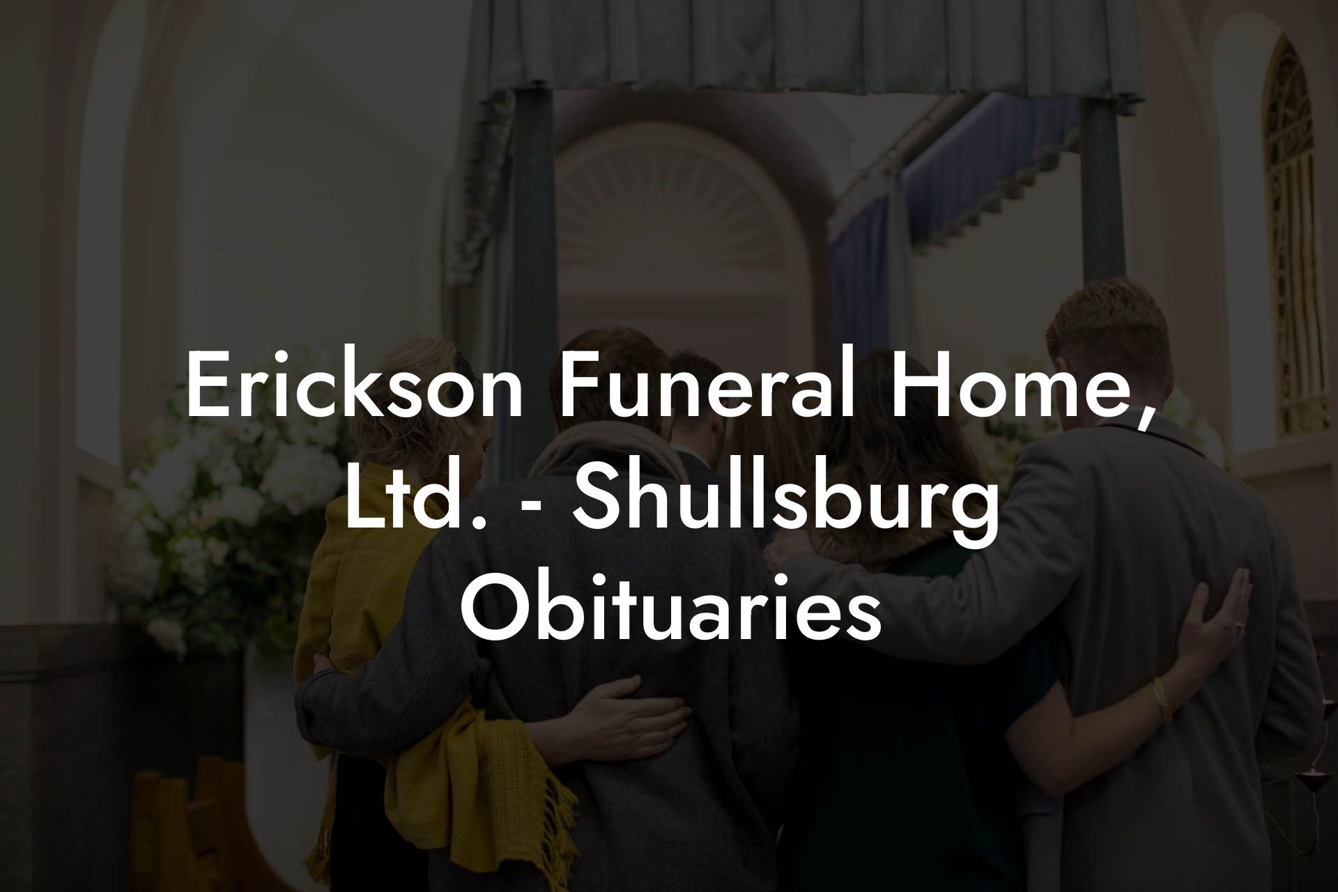 Erickson Funeral Home, Ltd. - Shullsburg Obituaries