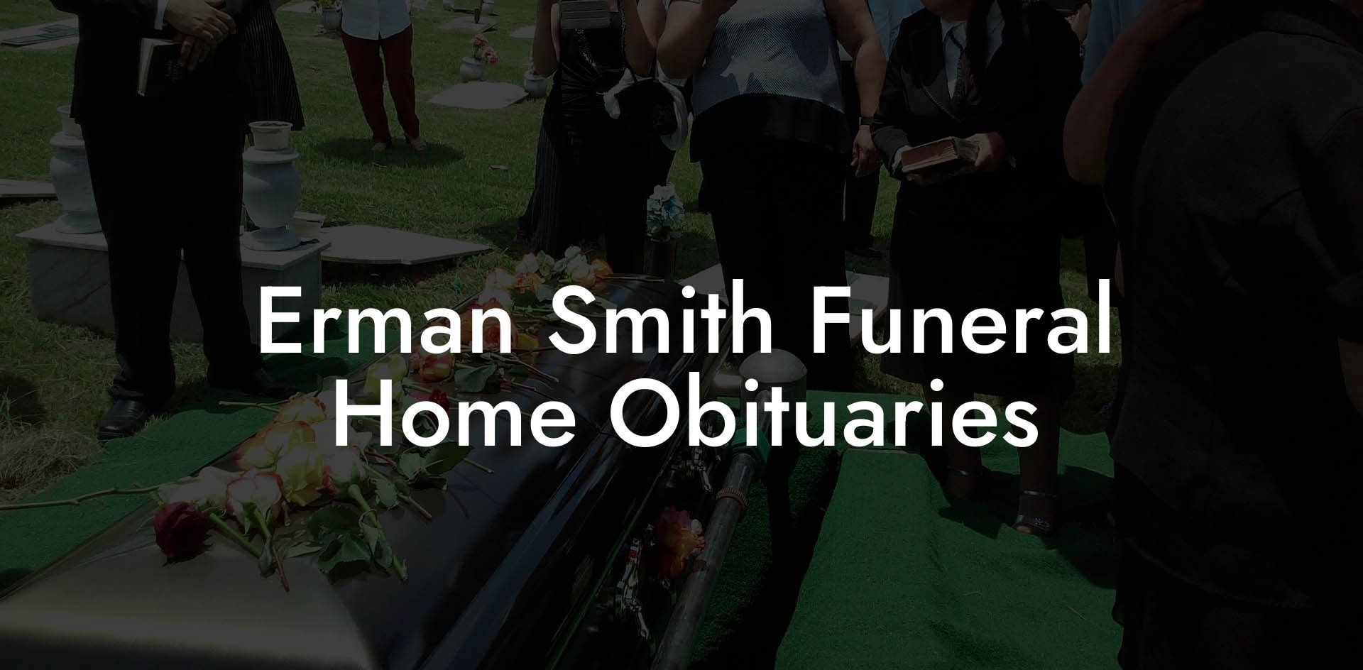 Erman Smith Funeral Home Obituaries
