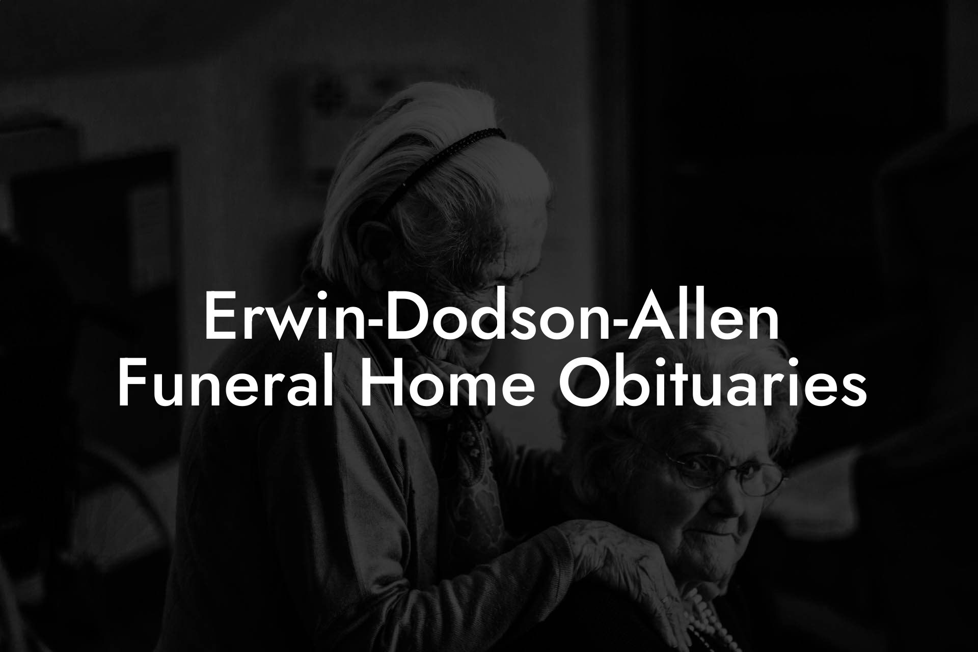 Erwin-Dodson-Allen Funeral Home Obituaries
