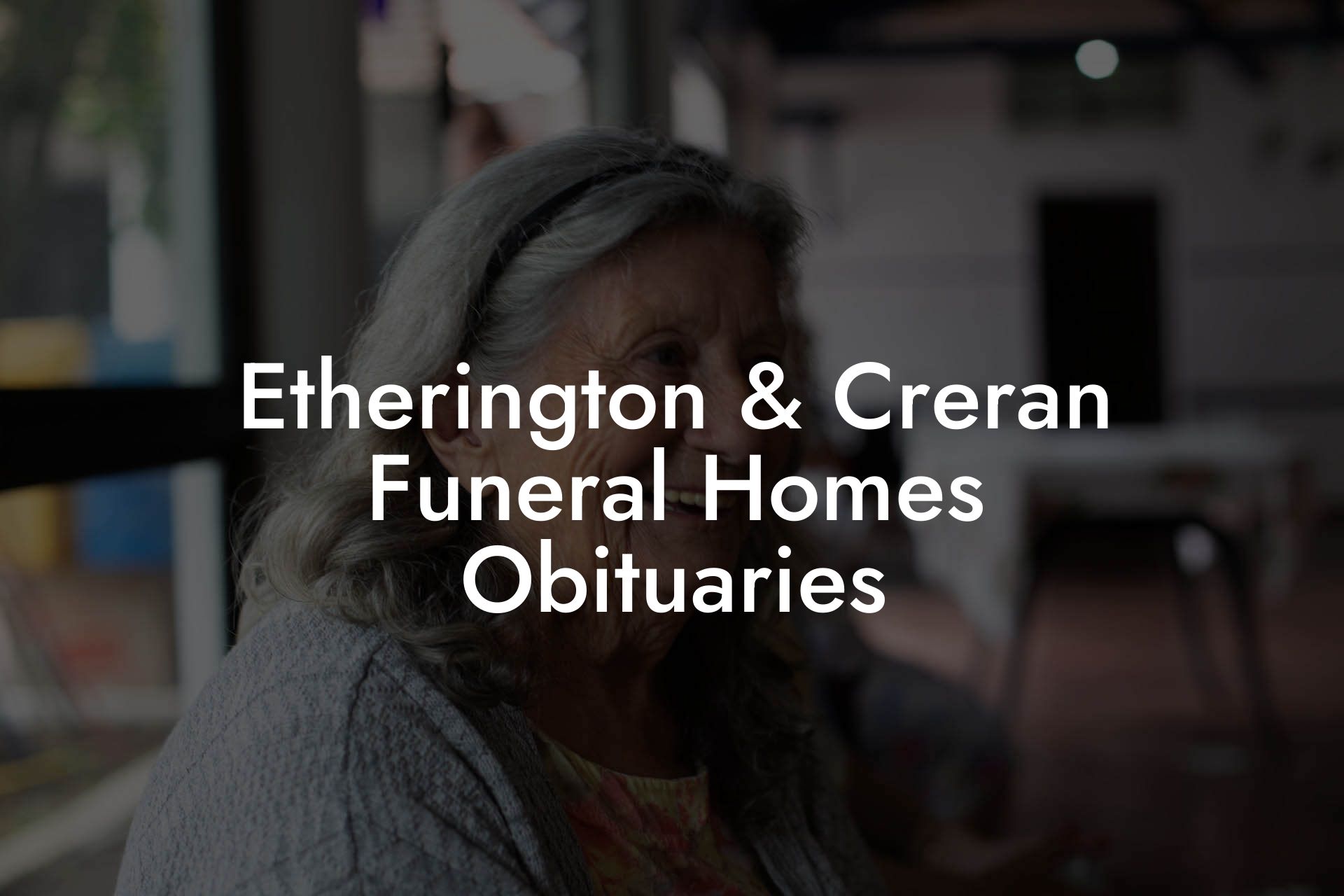 Etherington & Creran Funeral Homes Obituaries