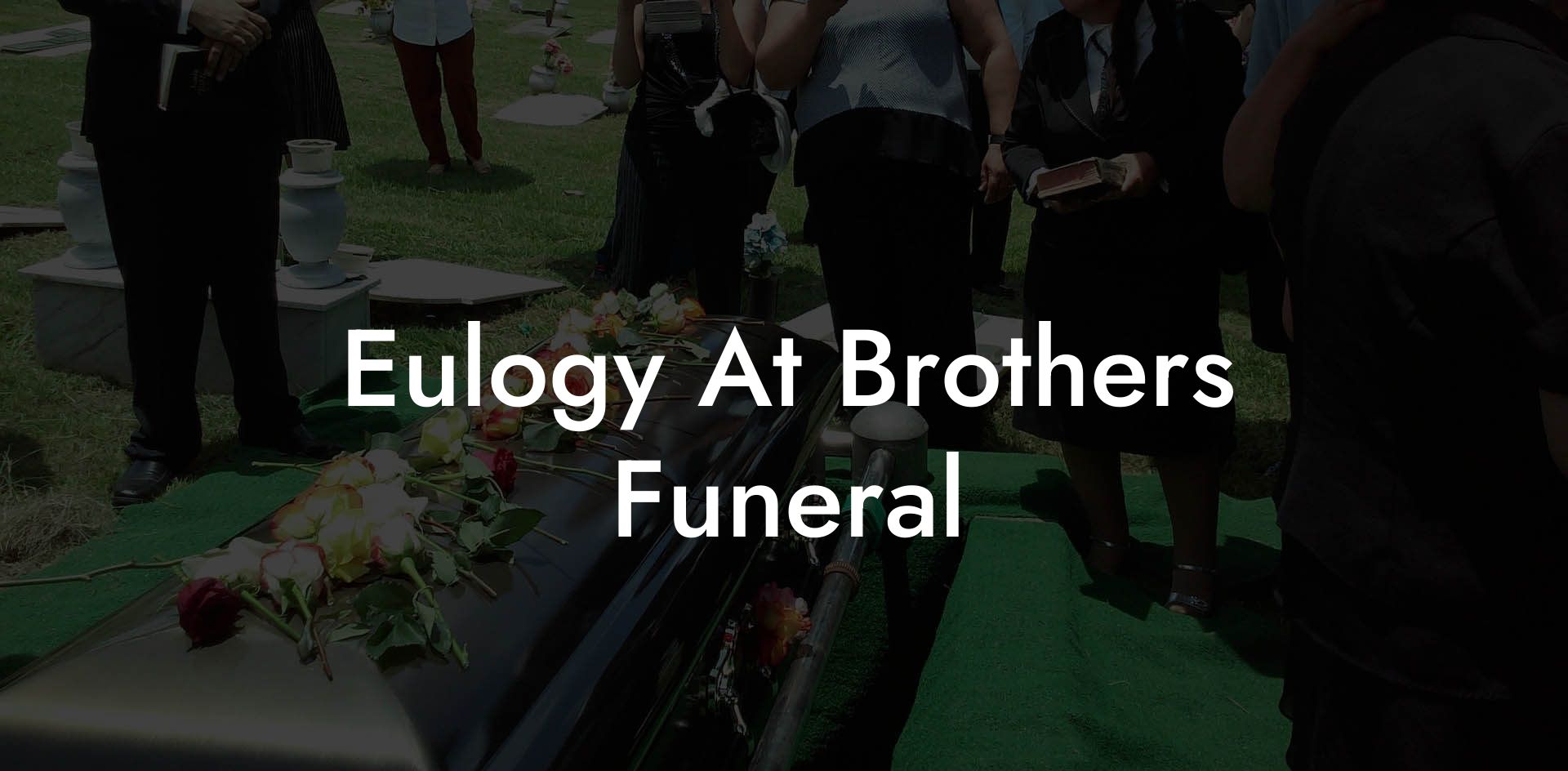 Eulogy At Brothers Funeral