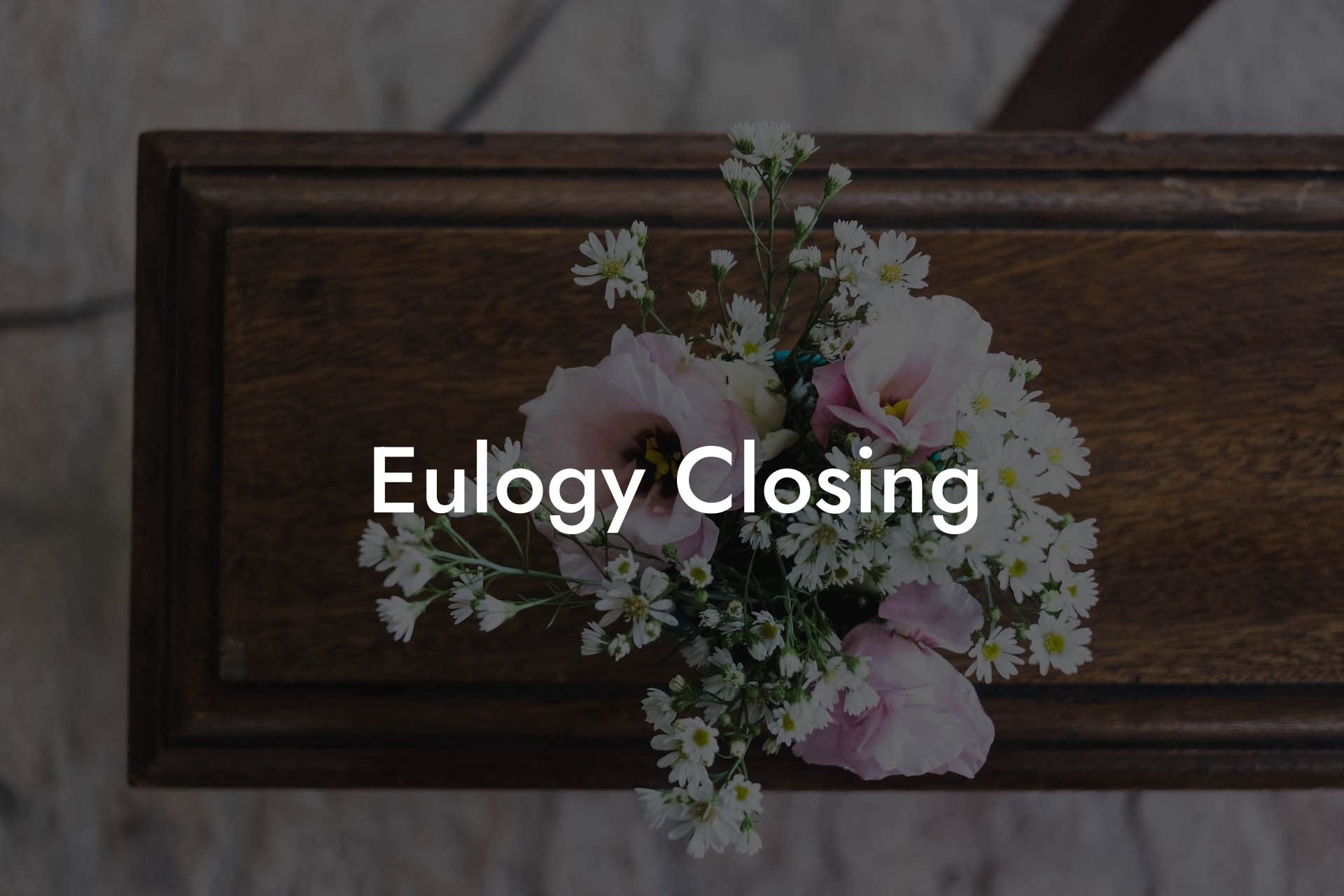 Eulogy Closing