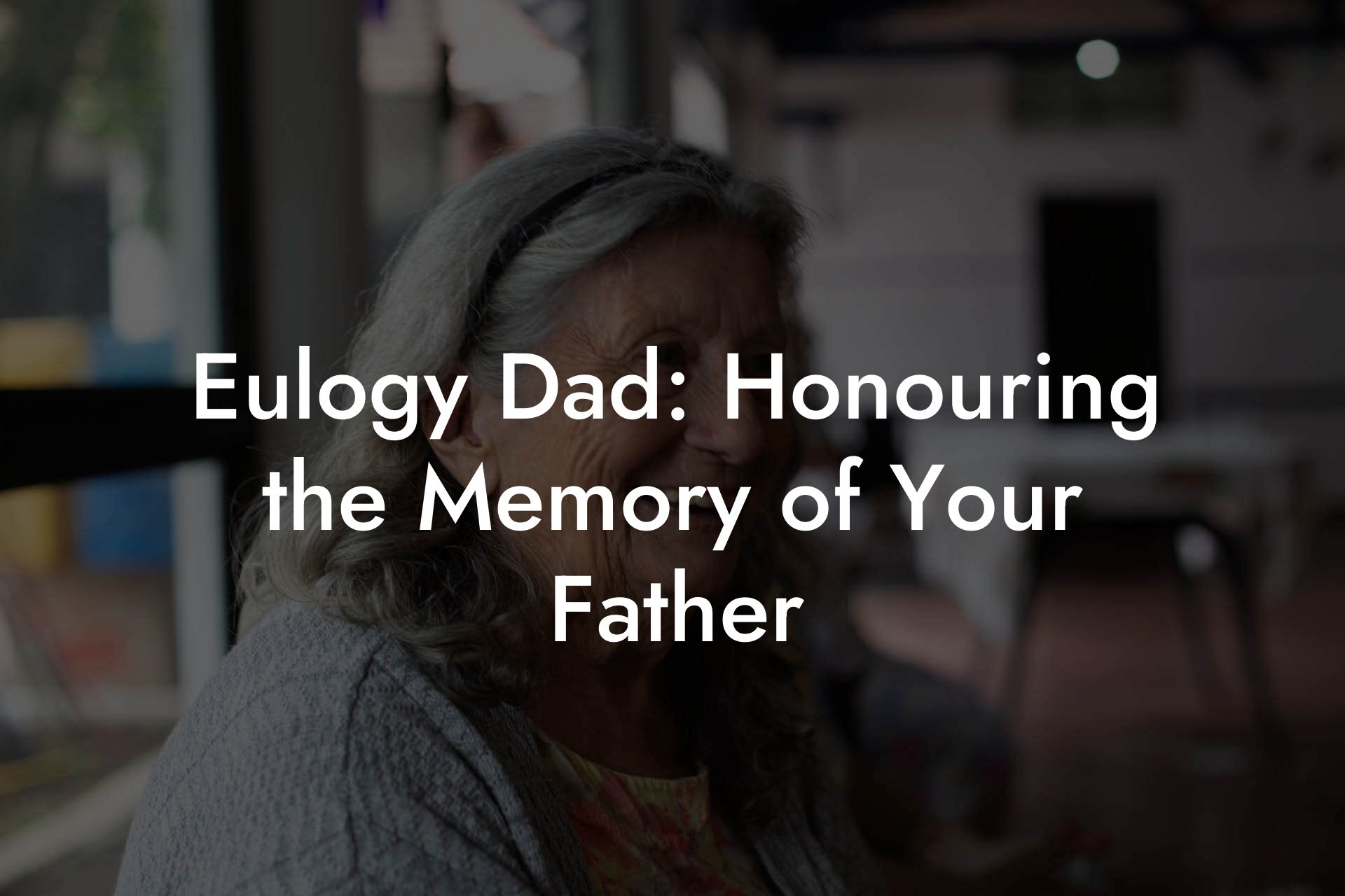 Eulogy Dad: Honouring the Memory of Your Father