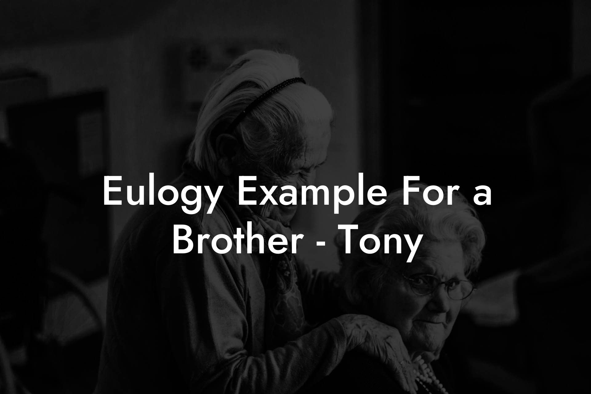 Eulogy Example For a Brother - Tony