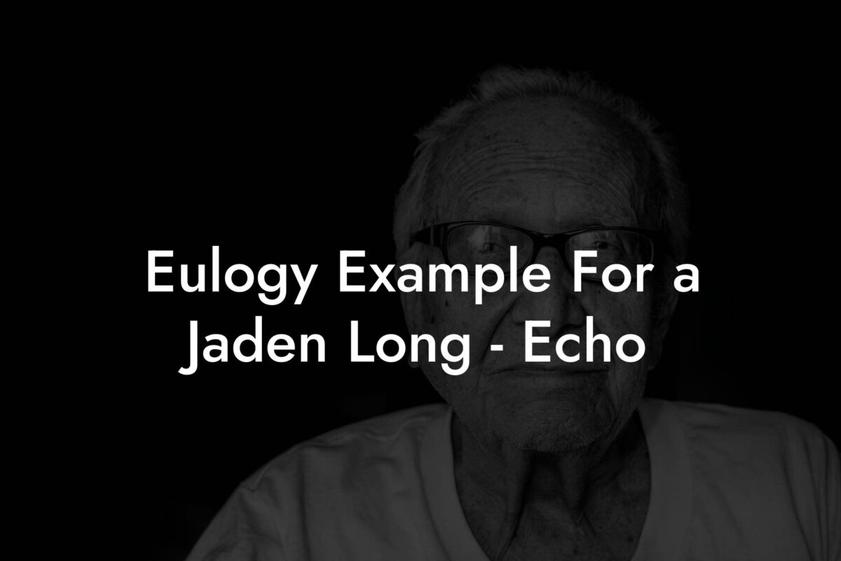 Eulogy Example For a Jaden Long - Echo