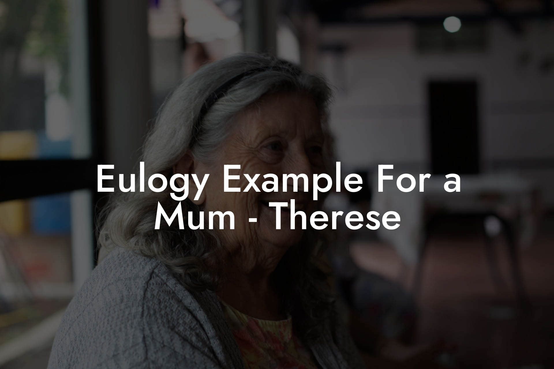 Eulogy Example For a Mum   Therese