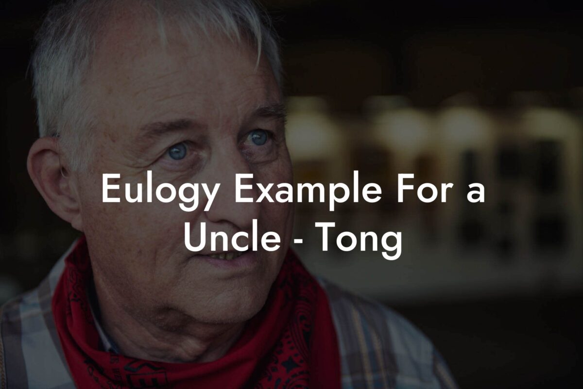 Eulogy Example For a Uncle - Tong