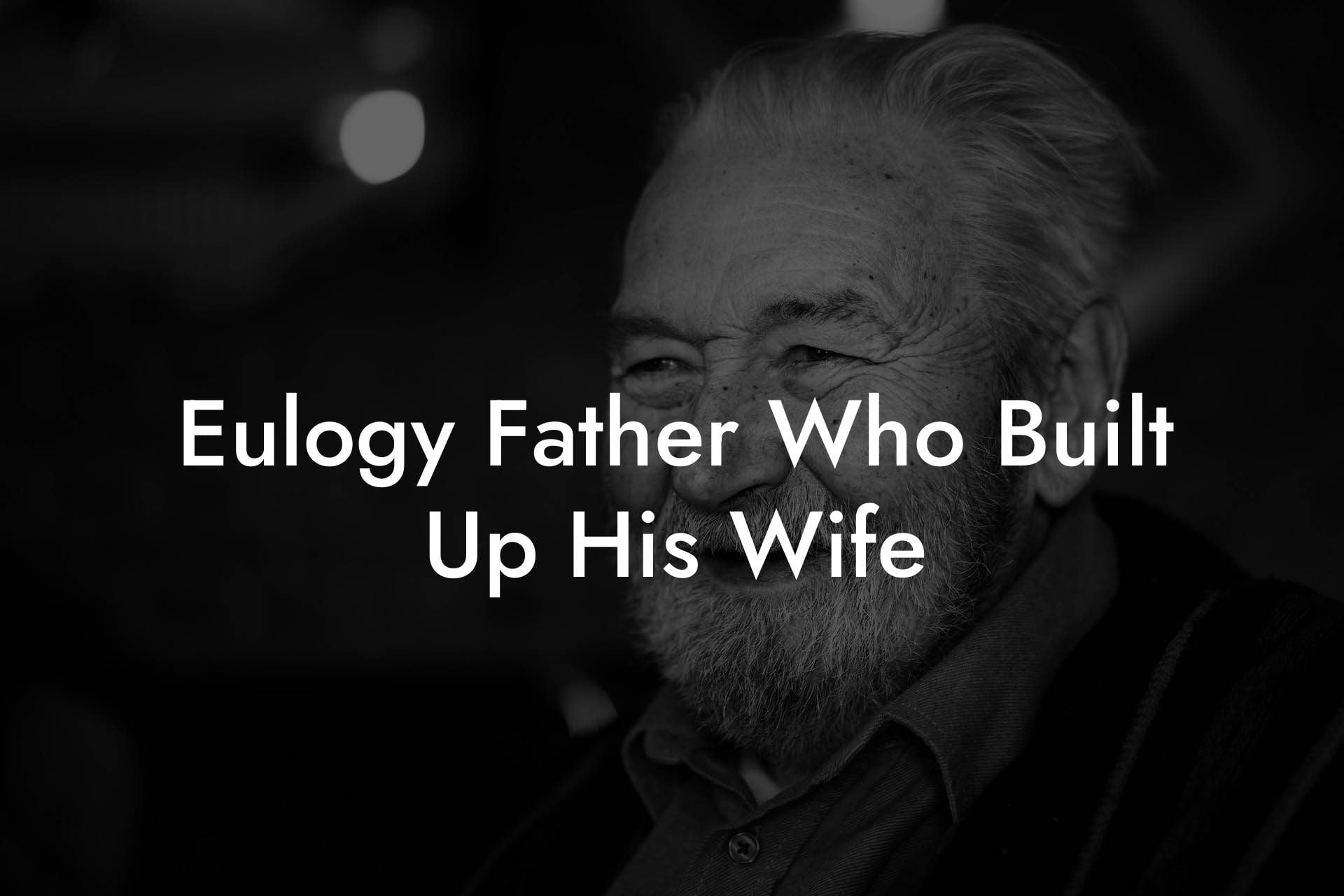 Eulogy Father Who Built Up His Wife