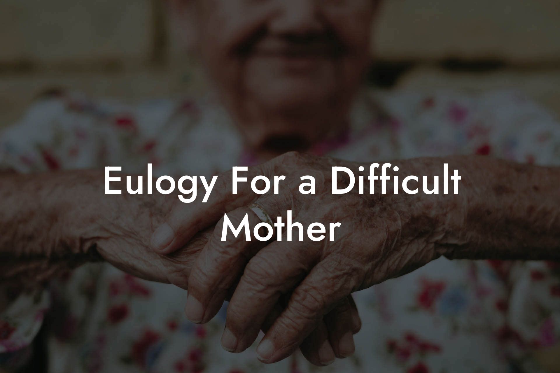 Eulogy For a Difficult Mother