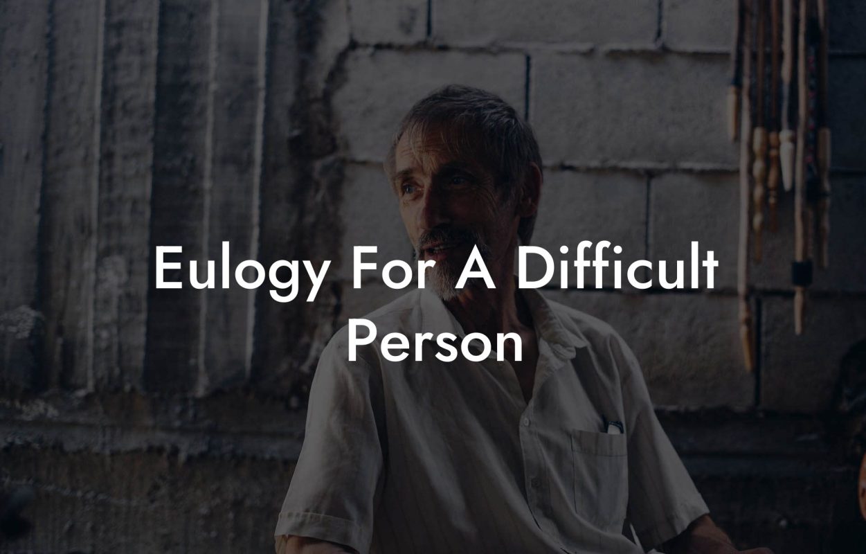Eulogy For A Difficult Person