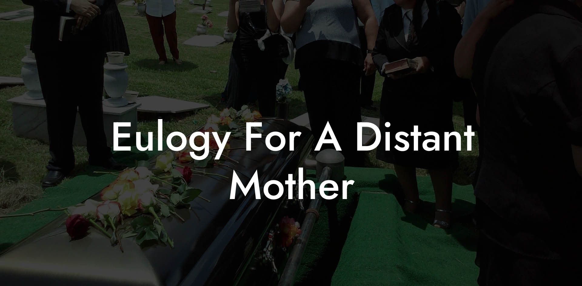 Eulogy For A Distant Mother