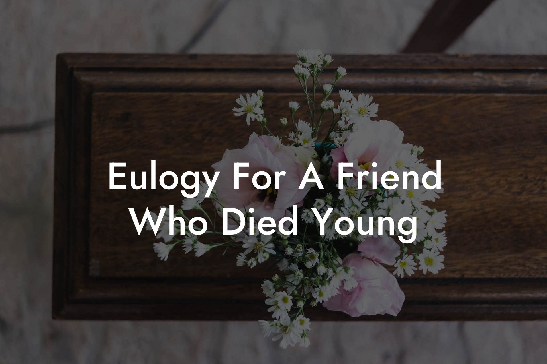 Eulogy For A Friend Who Died Young
