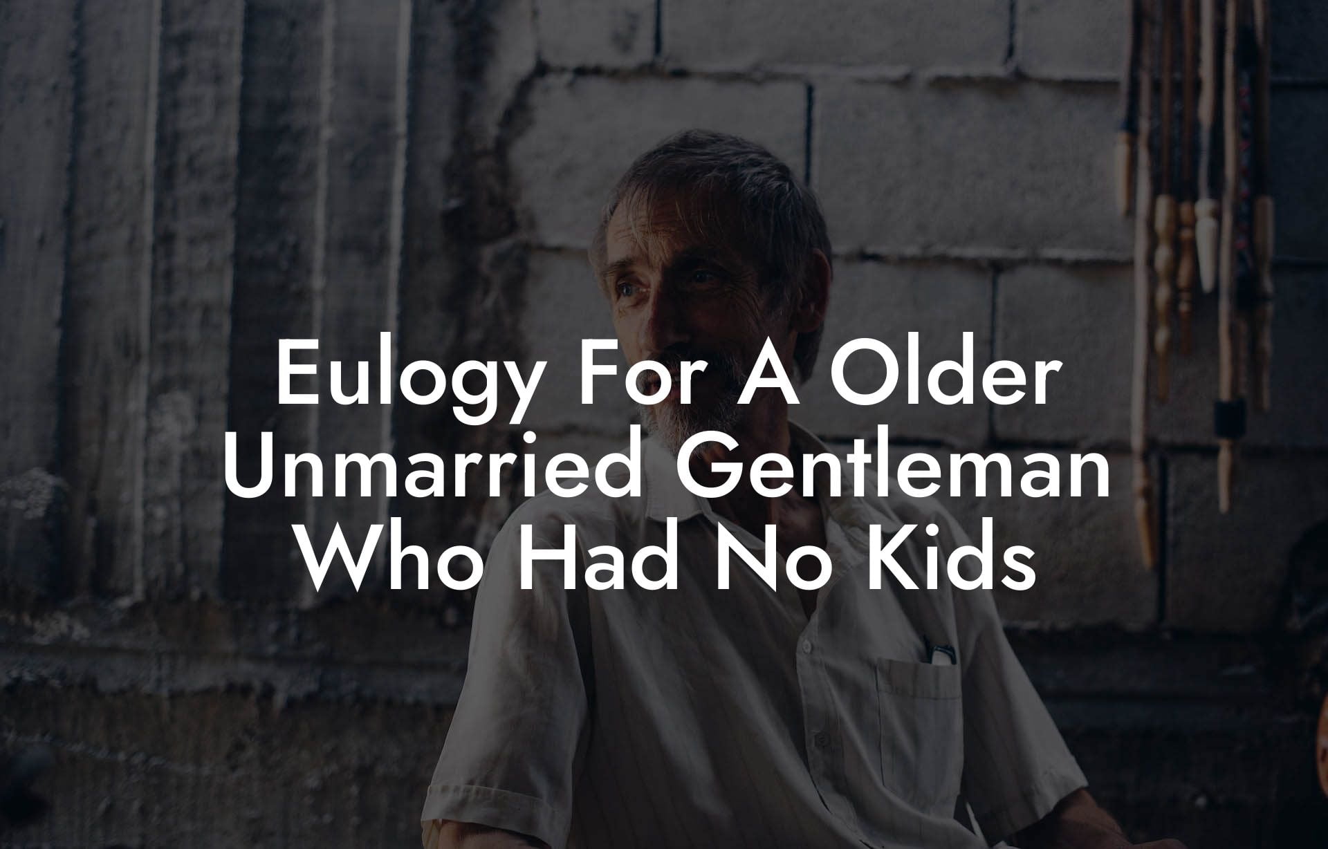 Eulogy For A Older Unmarried Gentleman Who Had No Kids