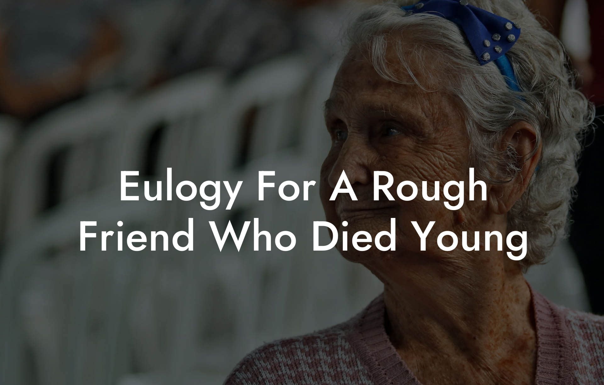 Eulogy For A Rough Friend Who Died Young