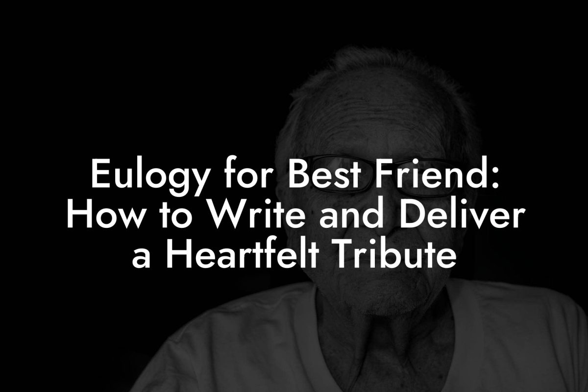 Eulogy for Best Friend: How to Write and Deliver a Heartfelt Tribute
