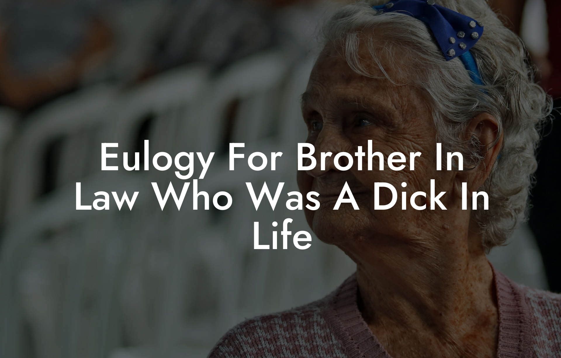 Eulogy For Brother In Law Who Was A Dick In Life