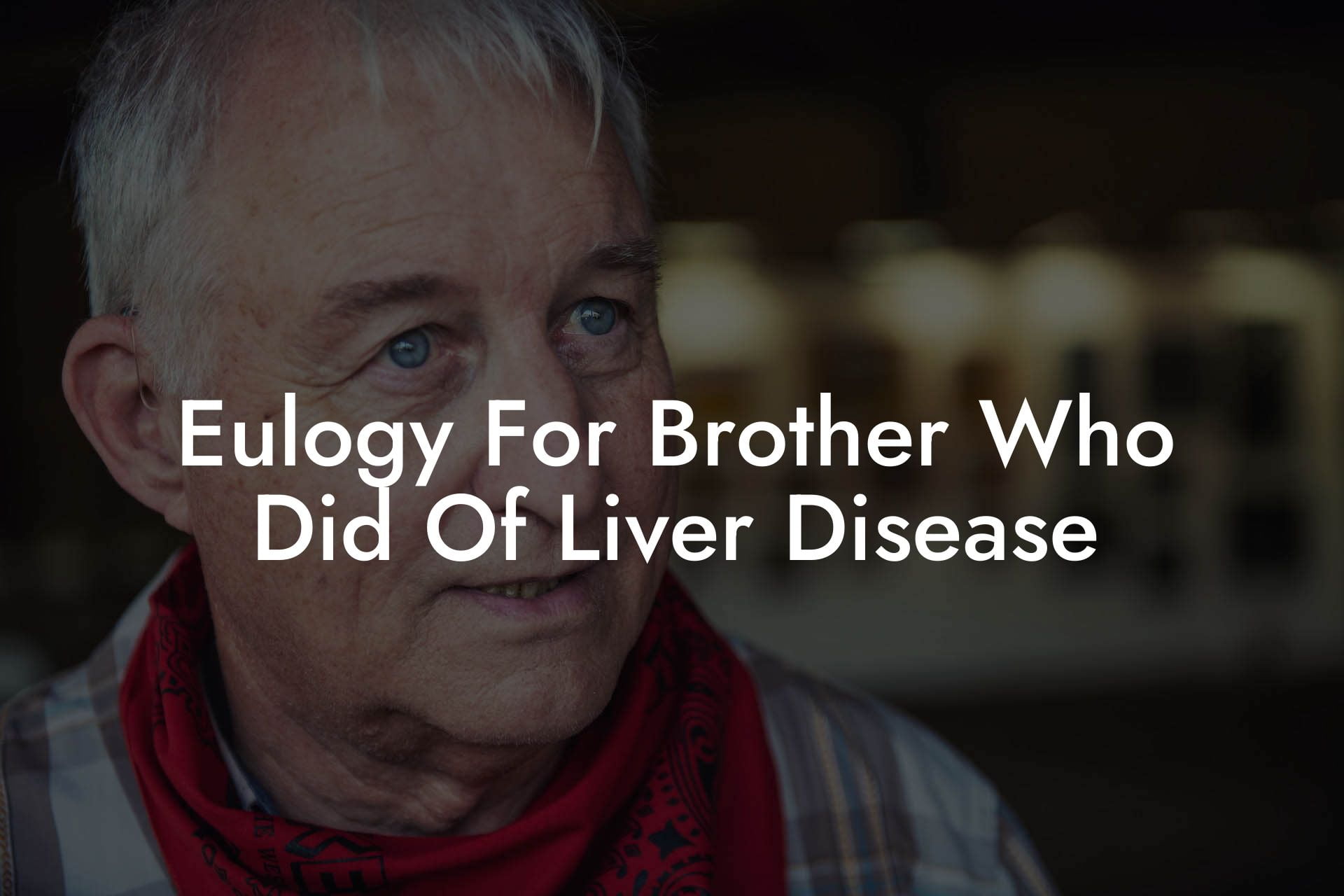 Eulogy For Brother Who Did Of Liver Disease