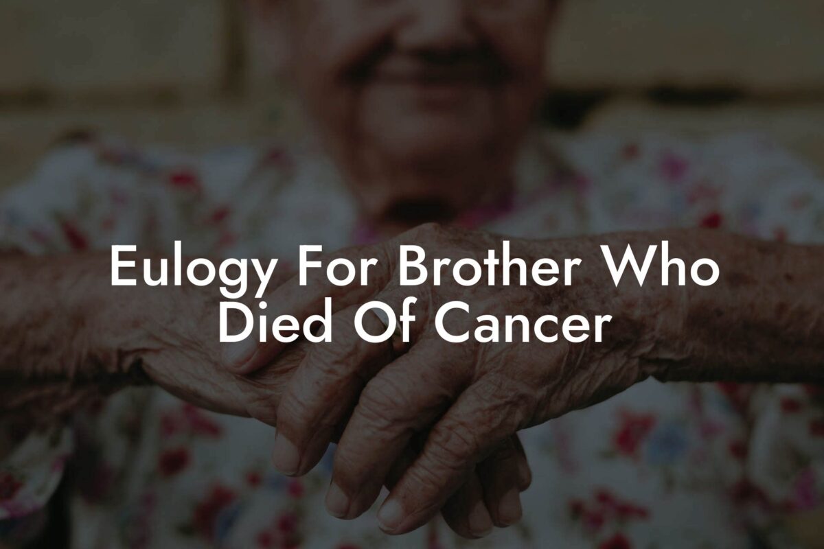 Eulogy For Brother Who Died Of Cancer