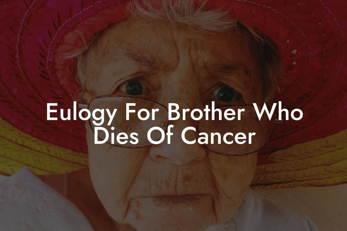 Eulogy For Brother Who Dies Of Cancer