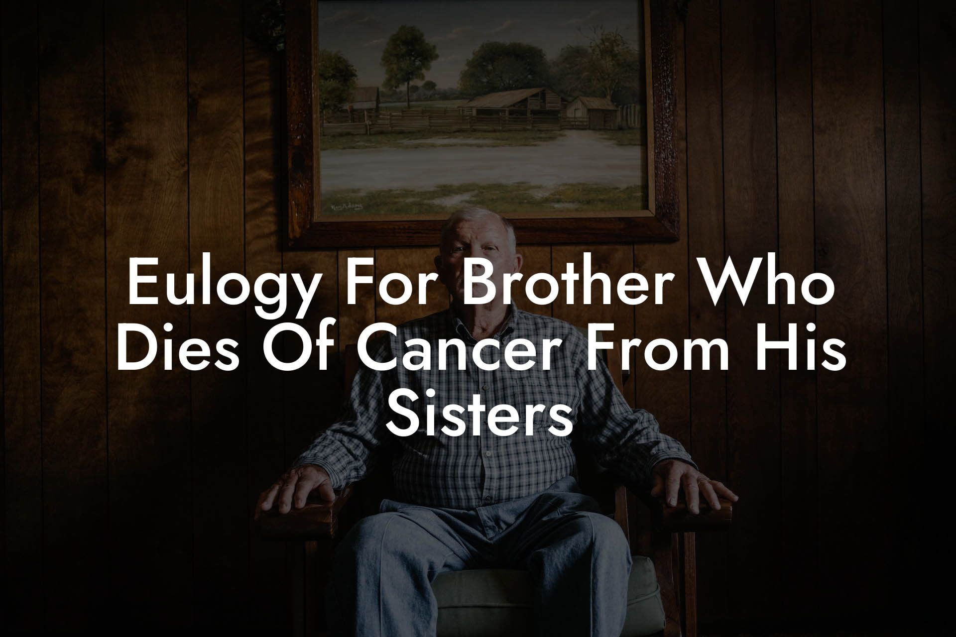Eulogy For Brother Who Dies Of Cancer From His Sisters