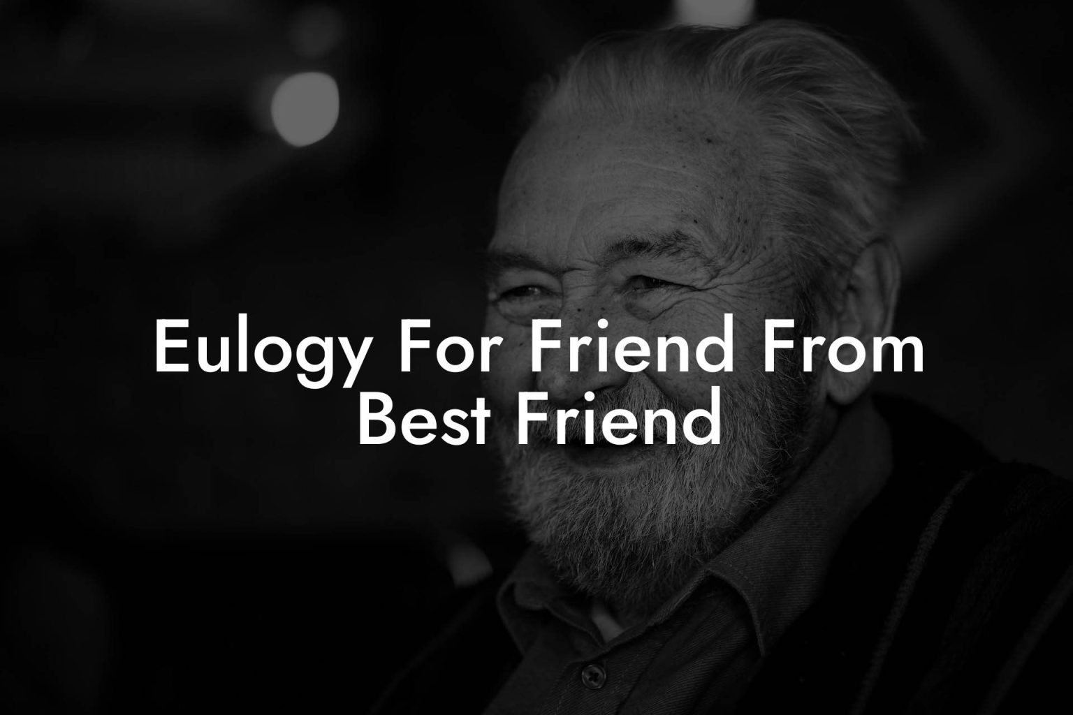 Eulogy For Friend From Best Friend Eulogy Assistant
